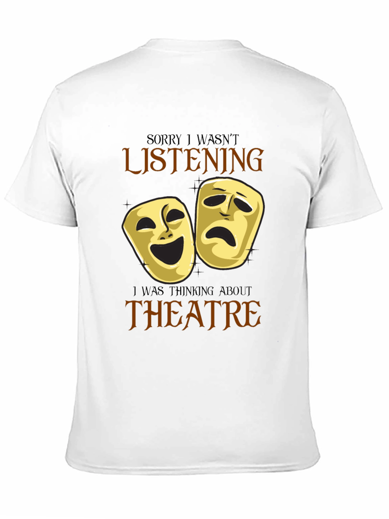 Black Theatre Masks Graphic T-Shirt - Sorry I Wasn't Listening view 11
