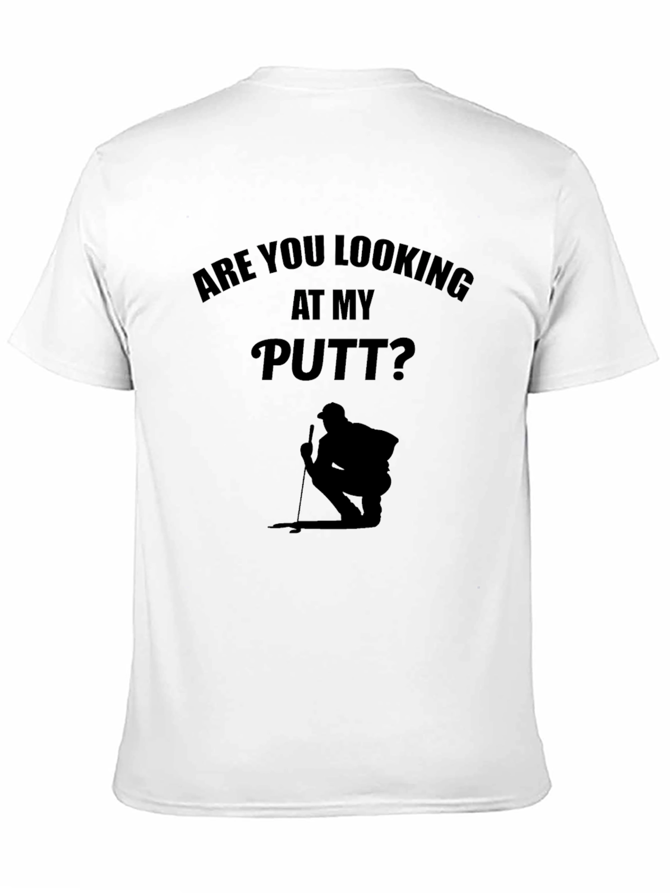 Black Funny Golf T-Shirt - "Are You Looking at My Putt?" view 11
