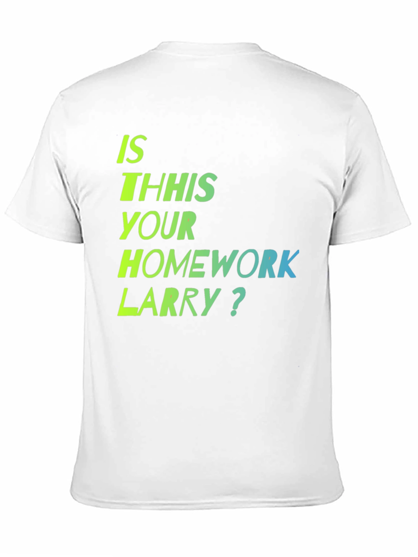 Black Is This Your Homework Larry? T-Shirt view 11