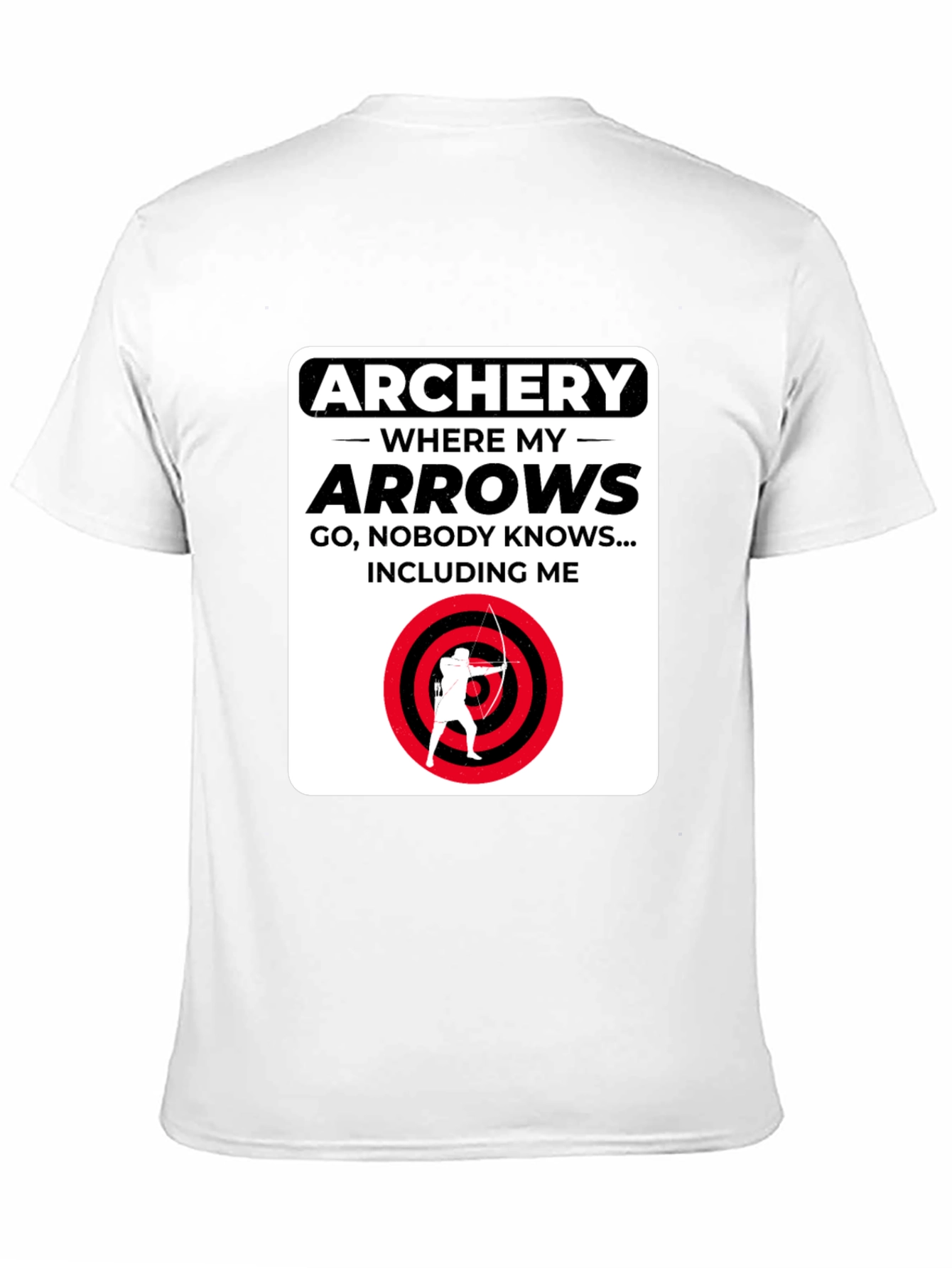 Archery Arrows Humor T-Shirt - Where They Go, Nobody Knows! - 11