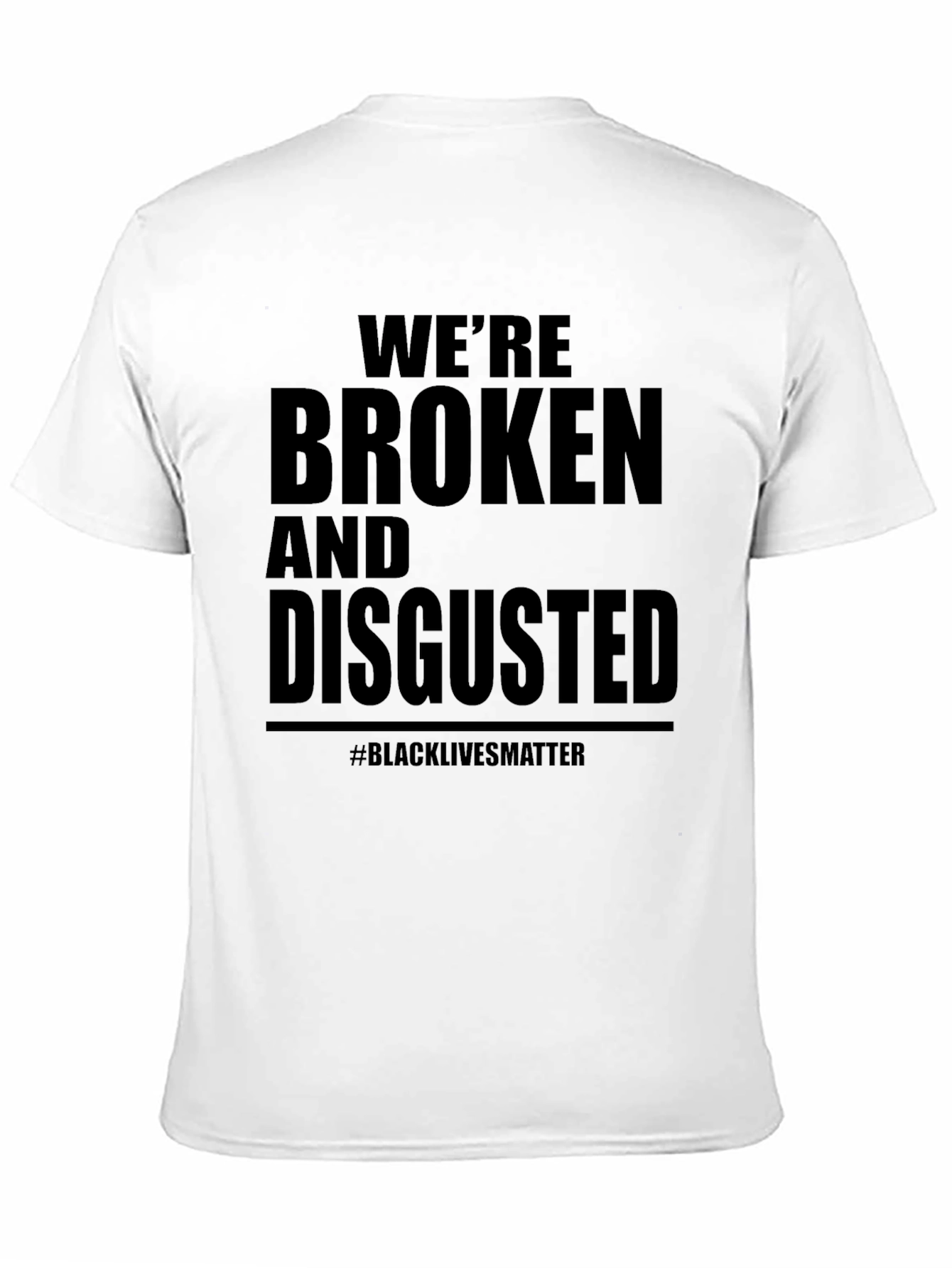 Black We're Broken & Disgusted T-Shirt BLM view 11