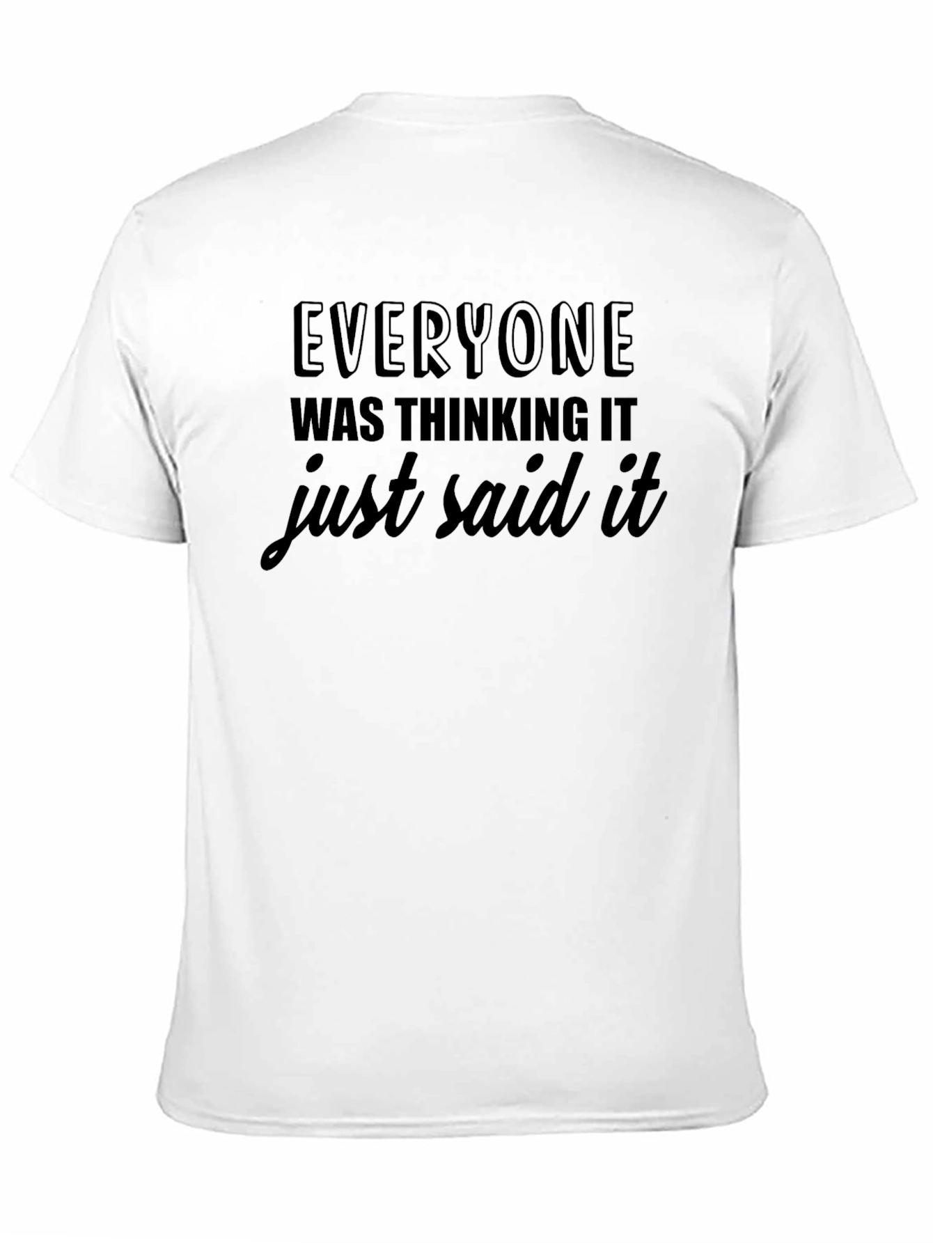 Black Everyone Was Thinking It T-Shirt view 11