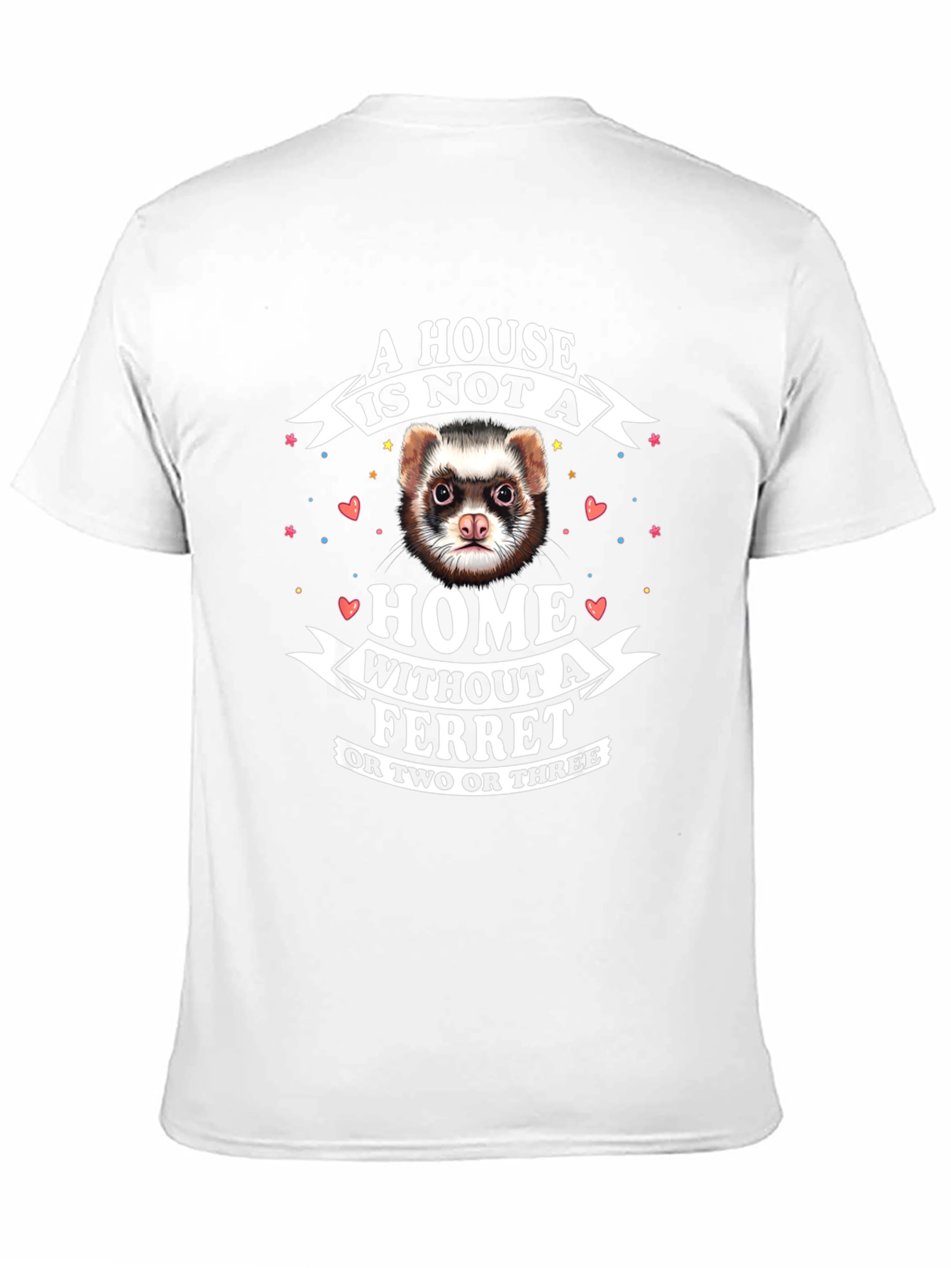 Black Funny Ferret T-Shirt: A House is Not a Home Without a Ferret view 11