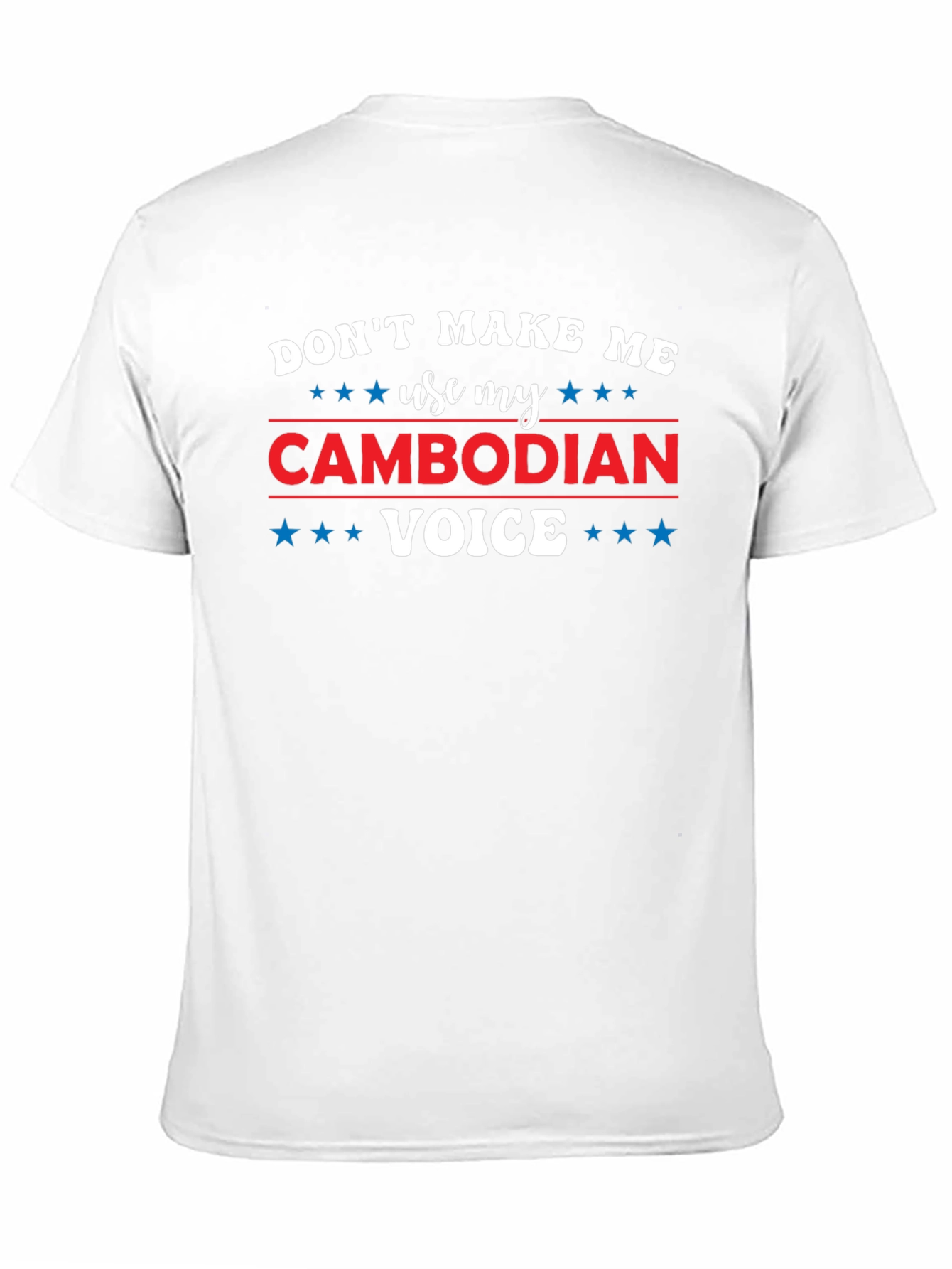 Black Don't Make Me Use My Cambodian Voice T-Shirt view 11