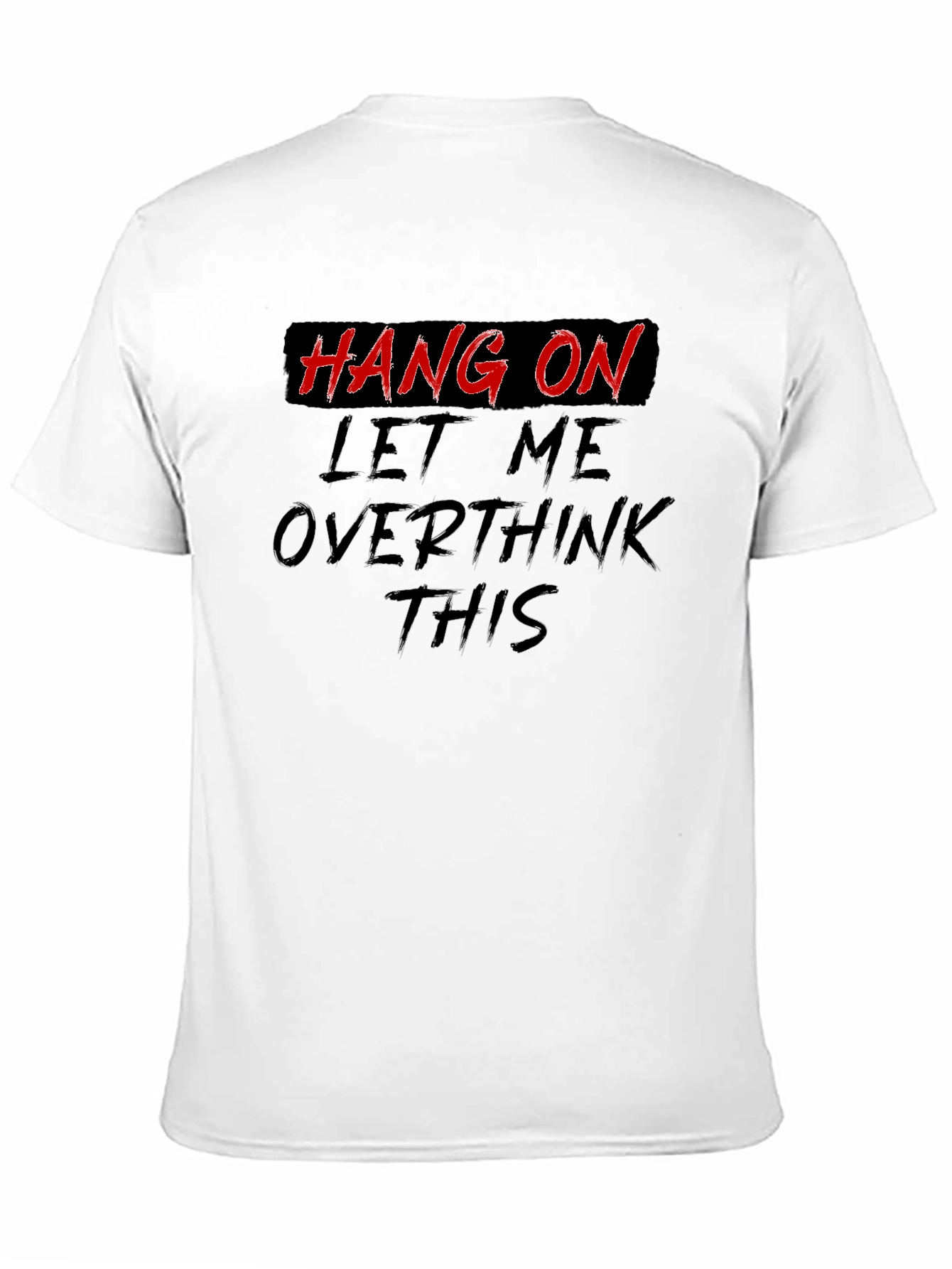 Black Hang On Overthink T-Shirt - Funny Slogan Tee view 11