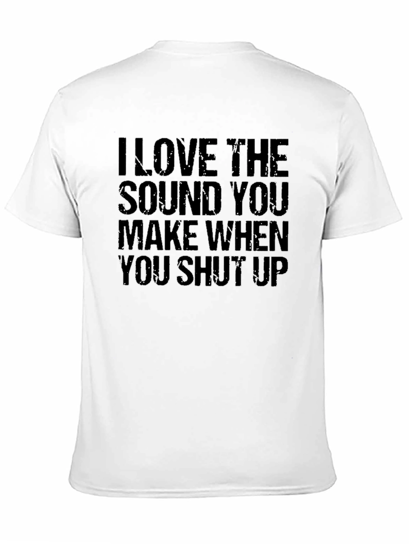 Black I Love the Sound You Make Shut Up Black T-Shirt view 11