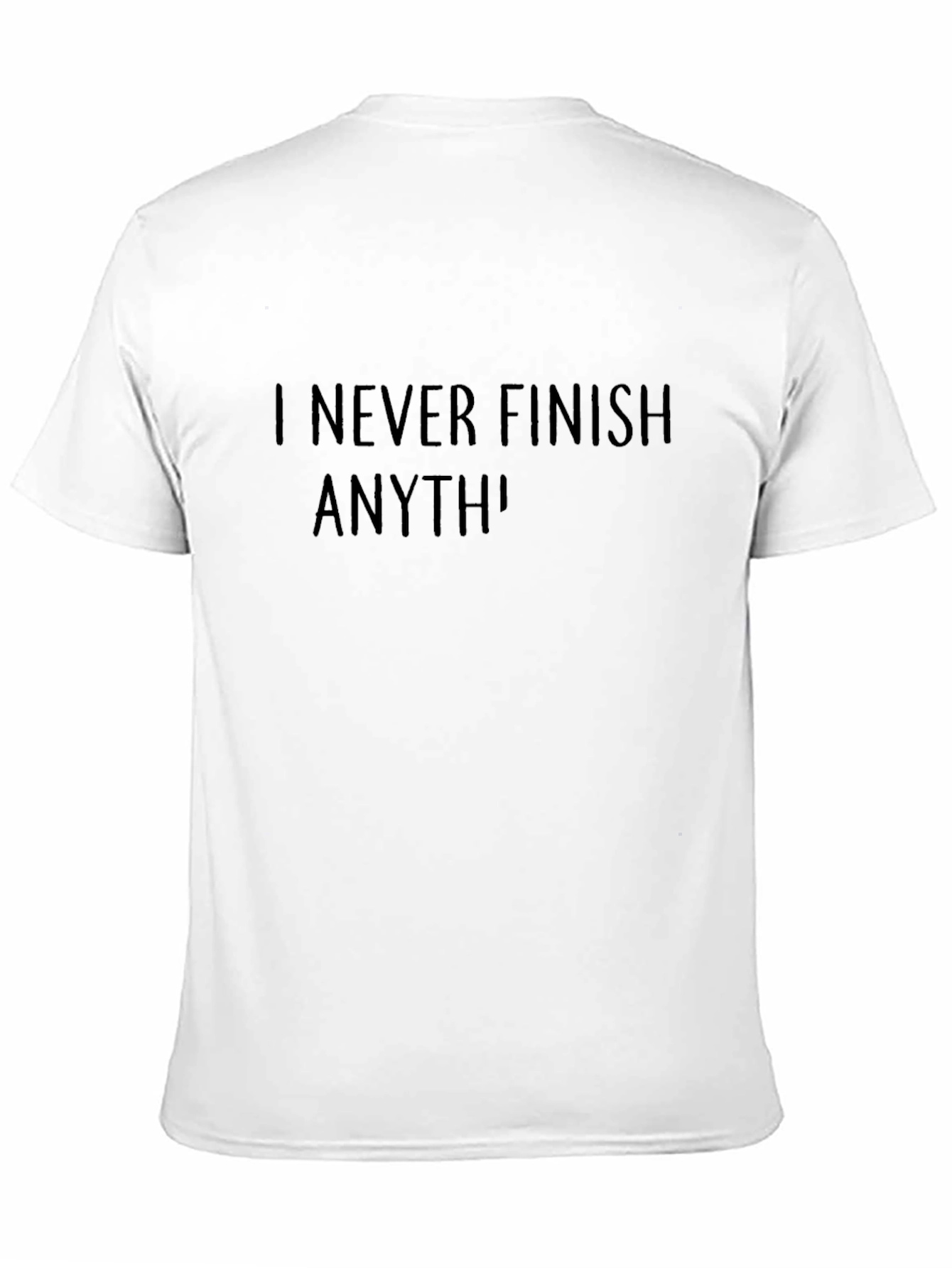 Black Funny Slogan T-Shirt - I Never Finish Anyth' view 11