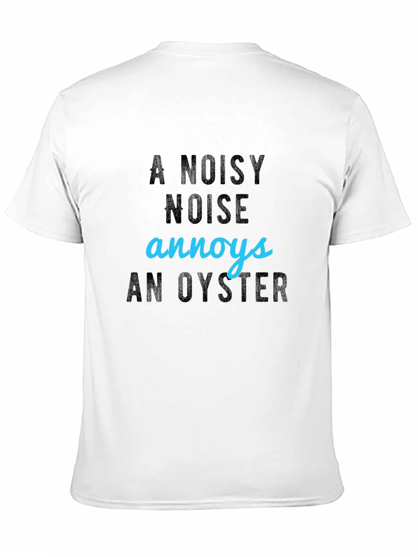Black A Noisy Noise Annoys An Oyster T-Shirt view 11
