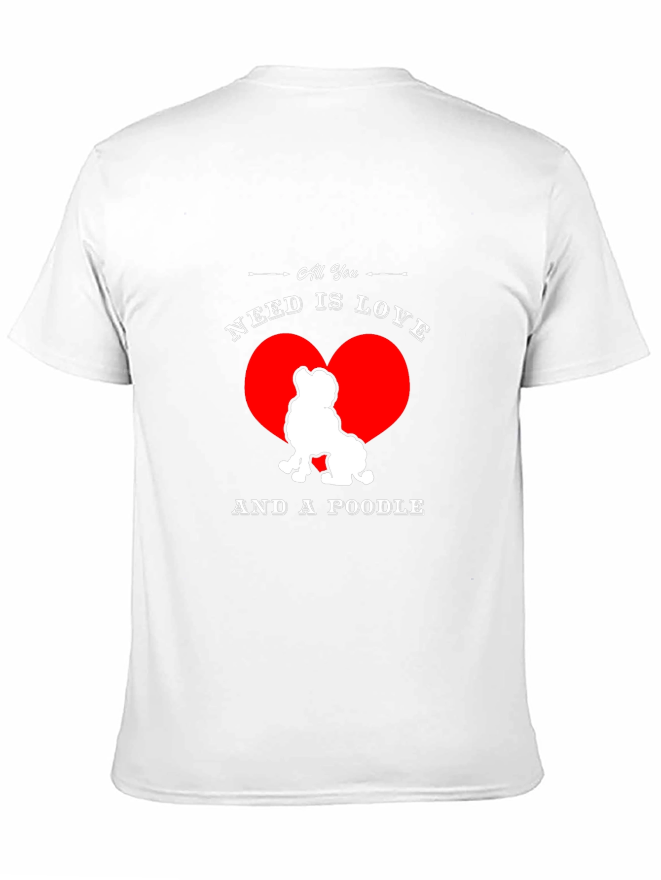 Black All You Need is Love and a Poodle T-Shirt view 11