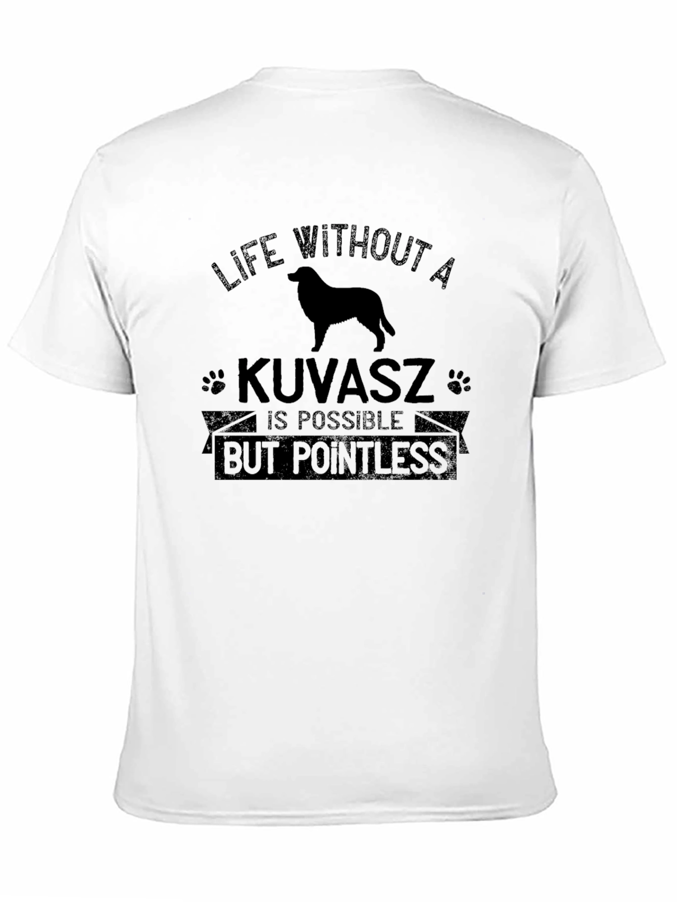 Black Kuvasz Dog T-Shirt - Life Without a Kuvasz is Pointless view 11