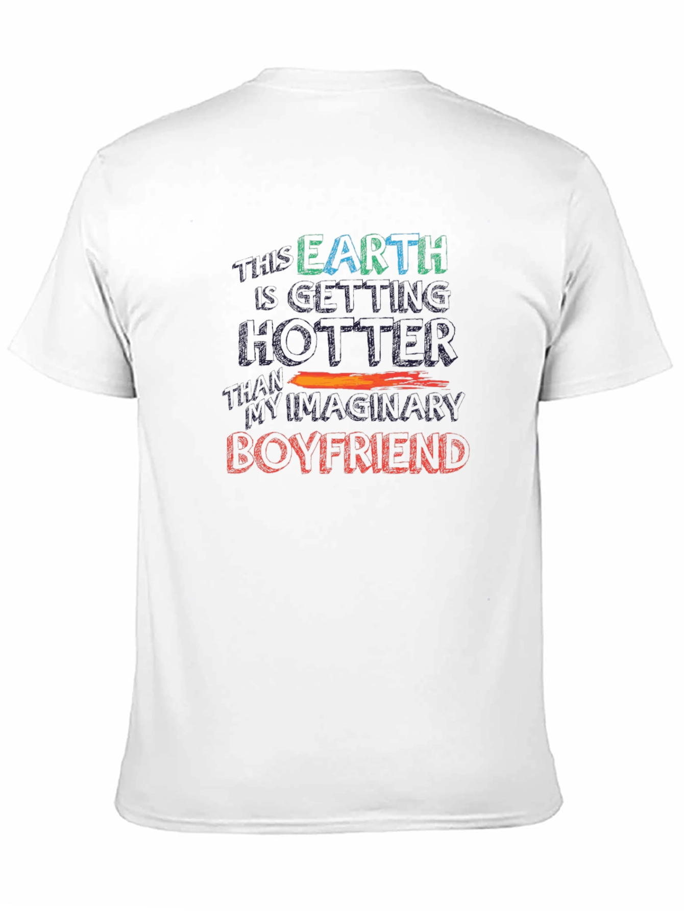 Black Humorous Graphic Tee: Earth Hotter Than Imaginary Boyfriend view 11