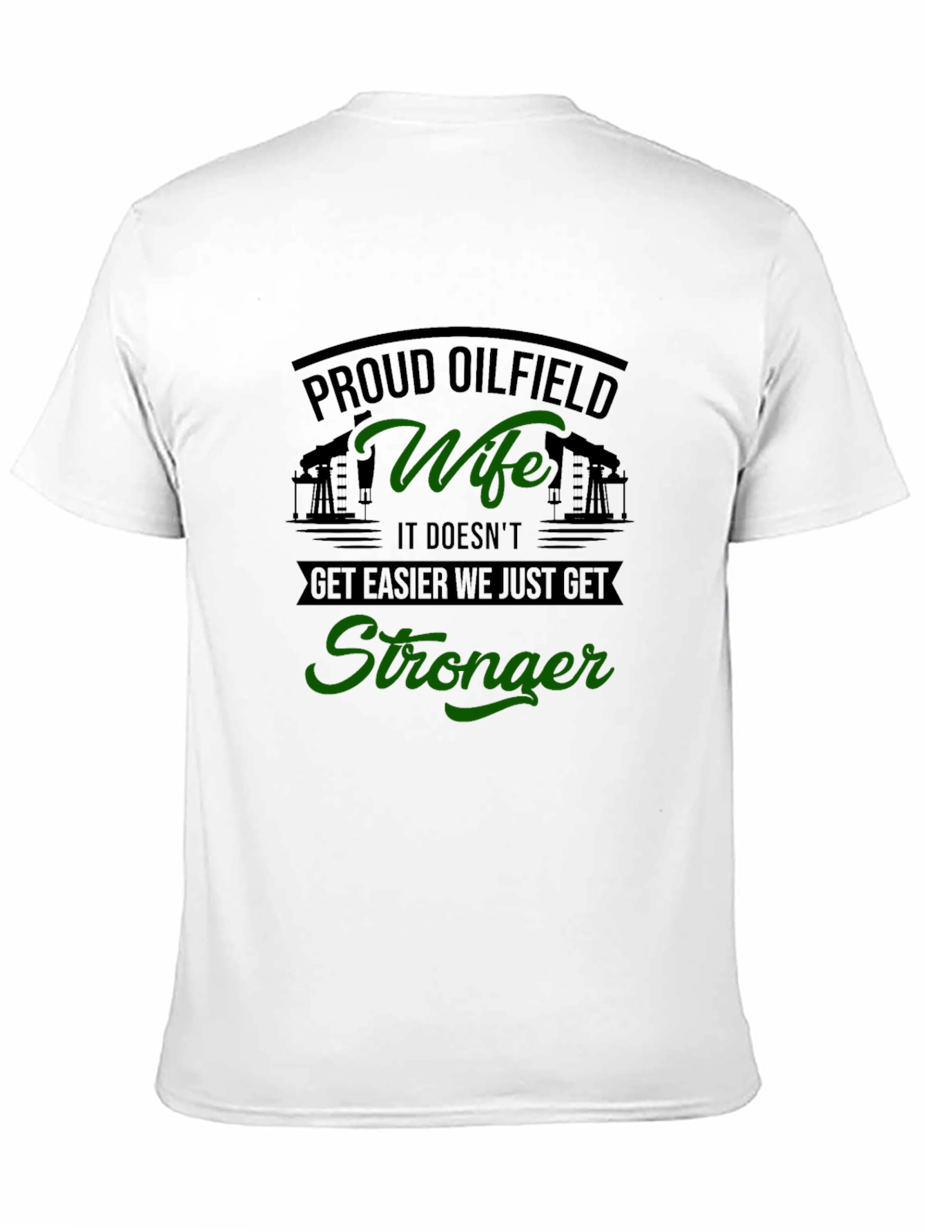 Proud Oilfield Wife T-Shirt - Get Stronger Tee - 11