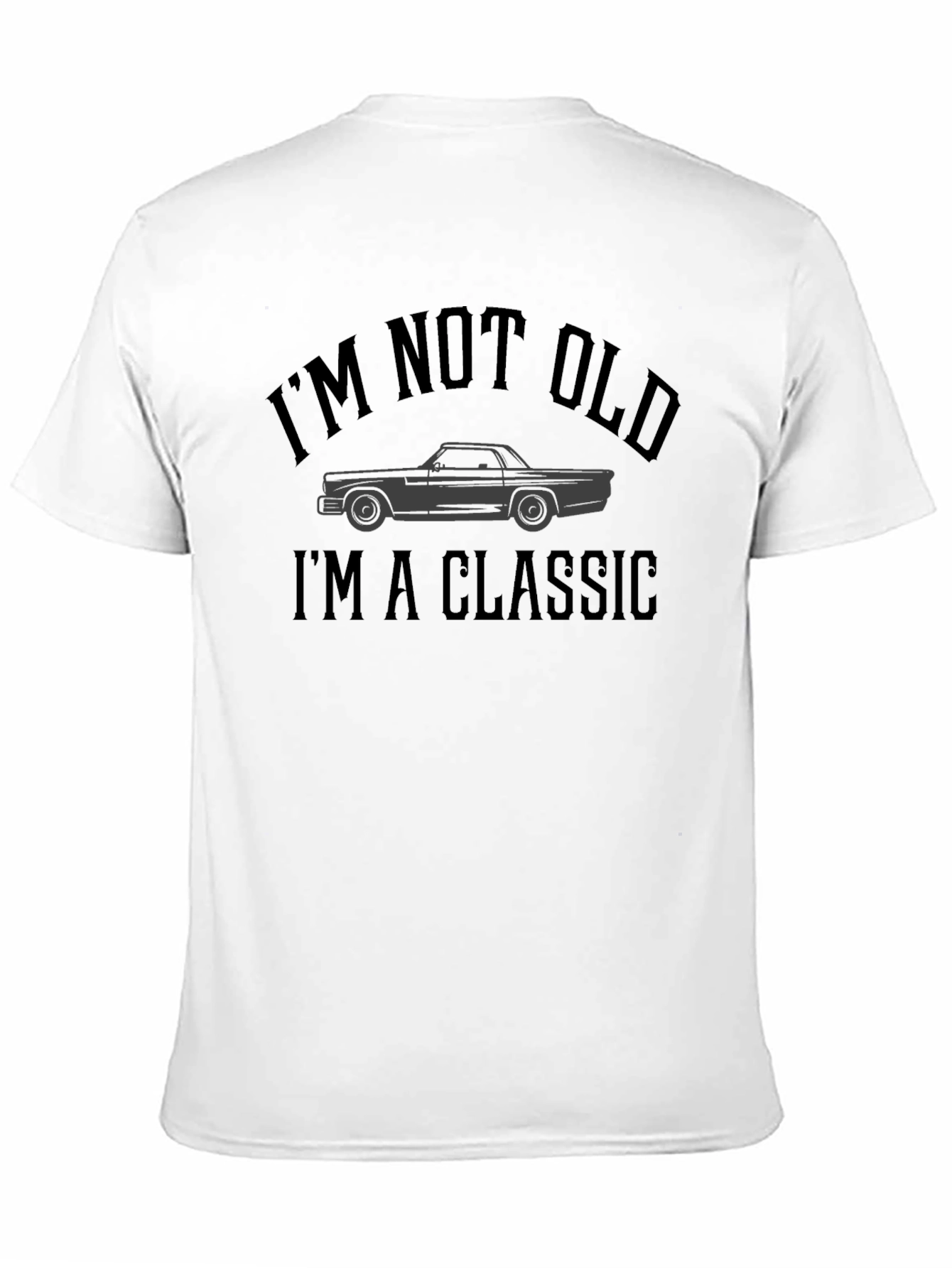 Black Classic Car Lover T-Shirt - I'm Not Old, I'm A Classic view 11