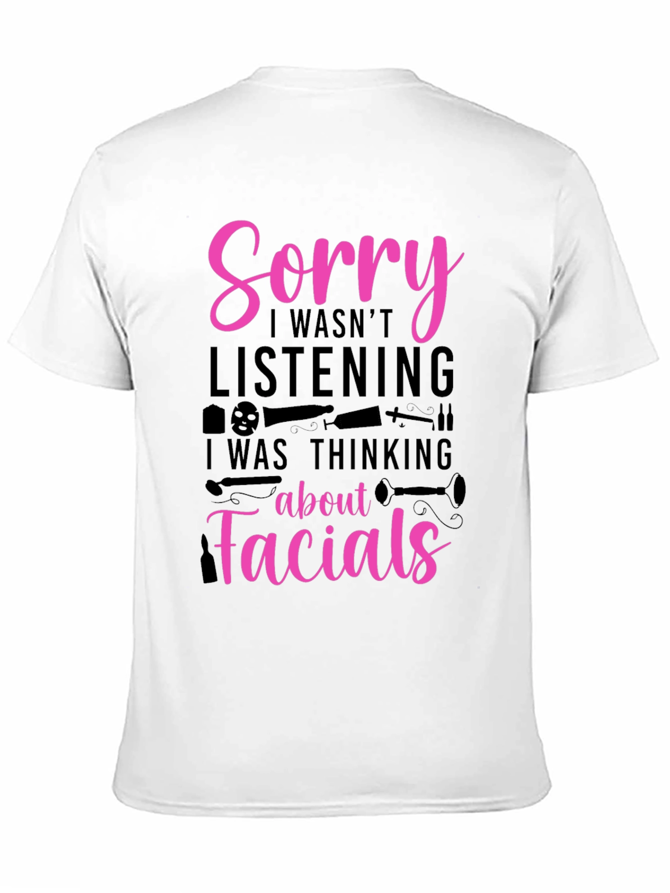 Sorry Facials T-Shirt - Funny Esthetician Tee - 11