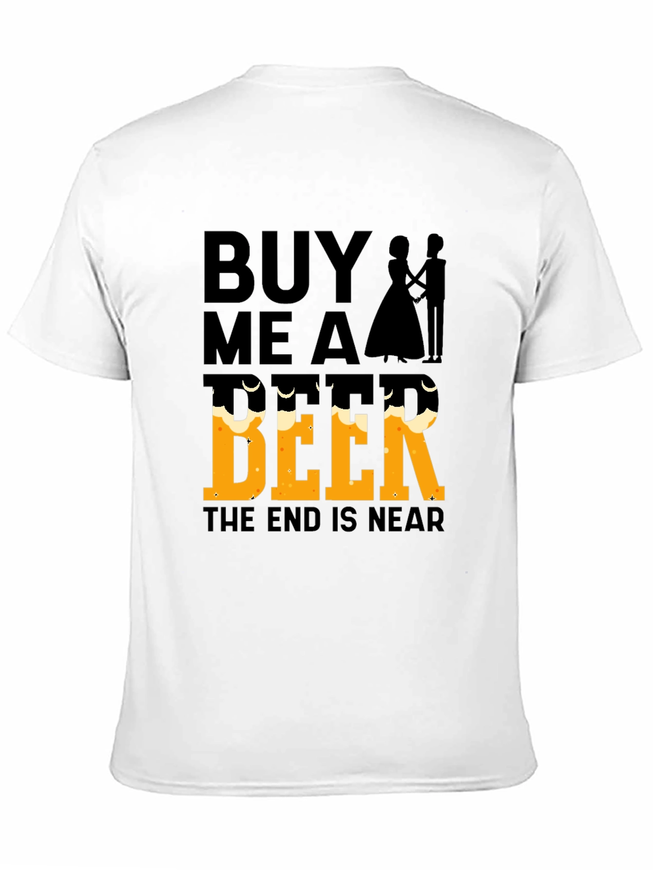 Black Buy Me a Beer, The End Is Near - Funny Wedding T-Shirt view 11