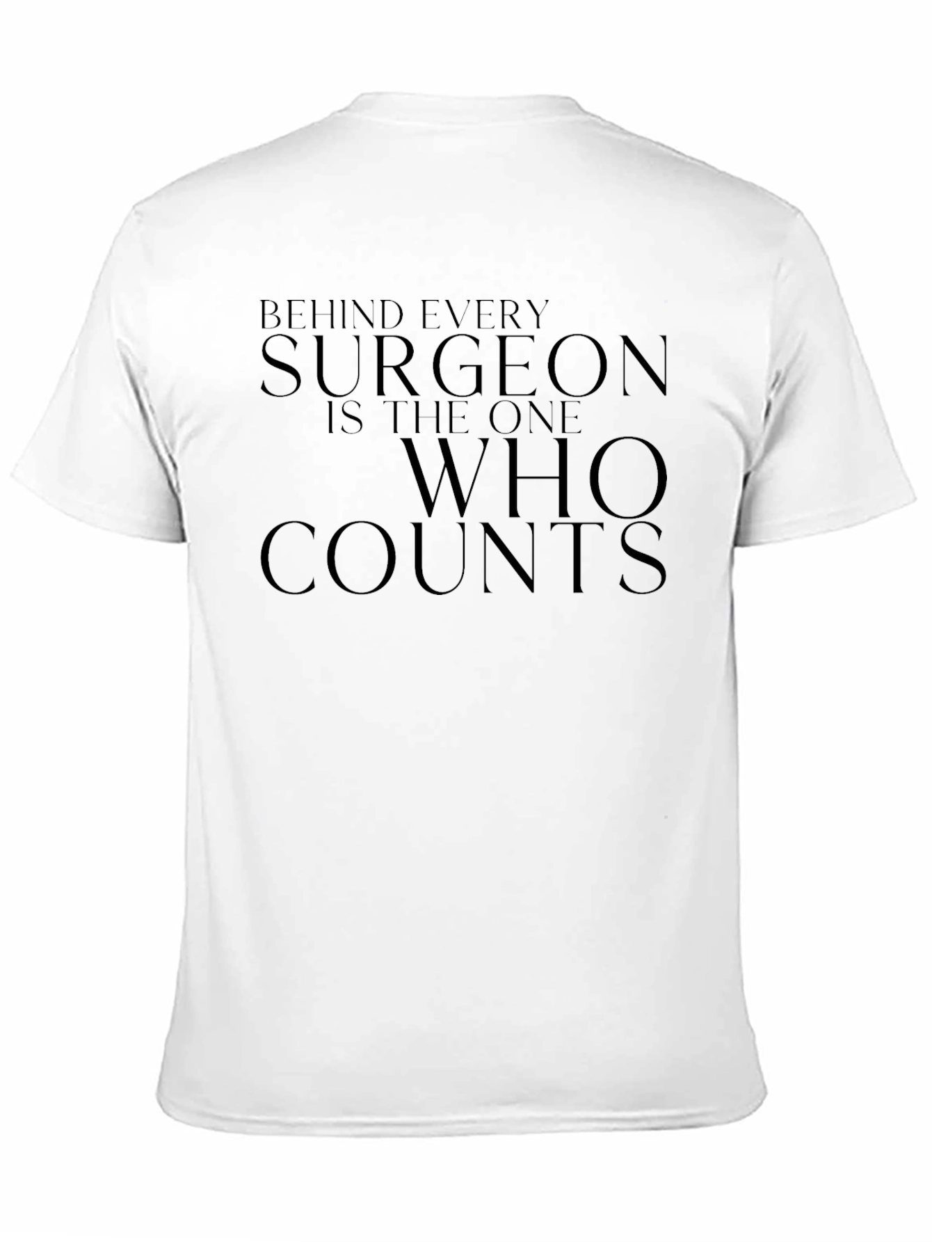 Black Surgeon T-Shirt - Behind Every Surgeon Funny Tee view 11