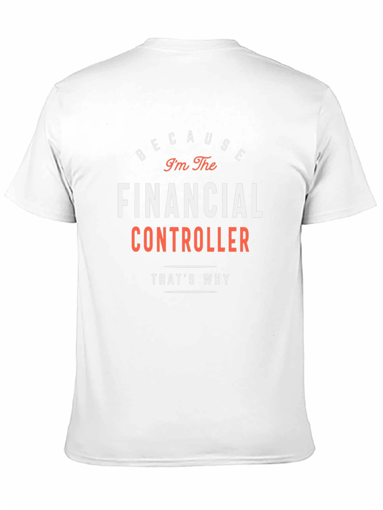 Black Financial Controller T-Shirt - Because I'm The Financial Controller! view 11