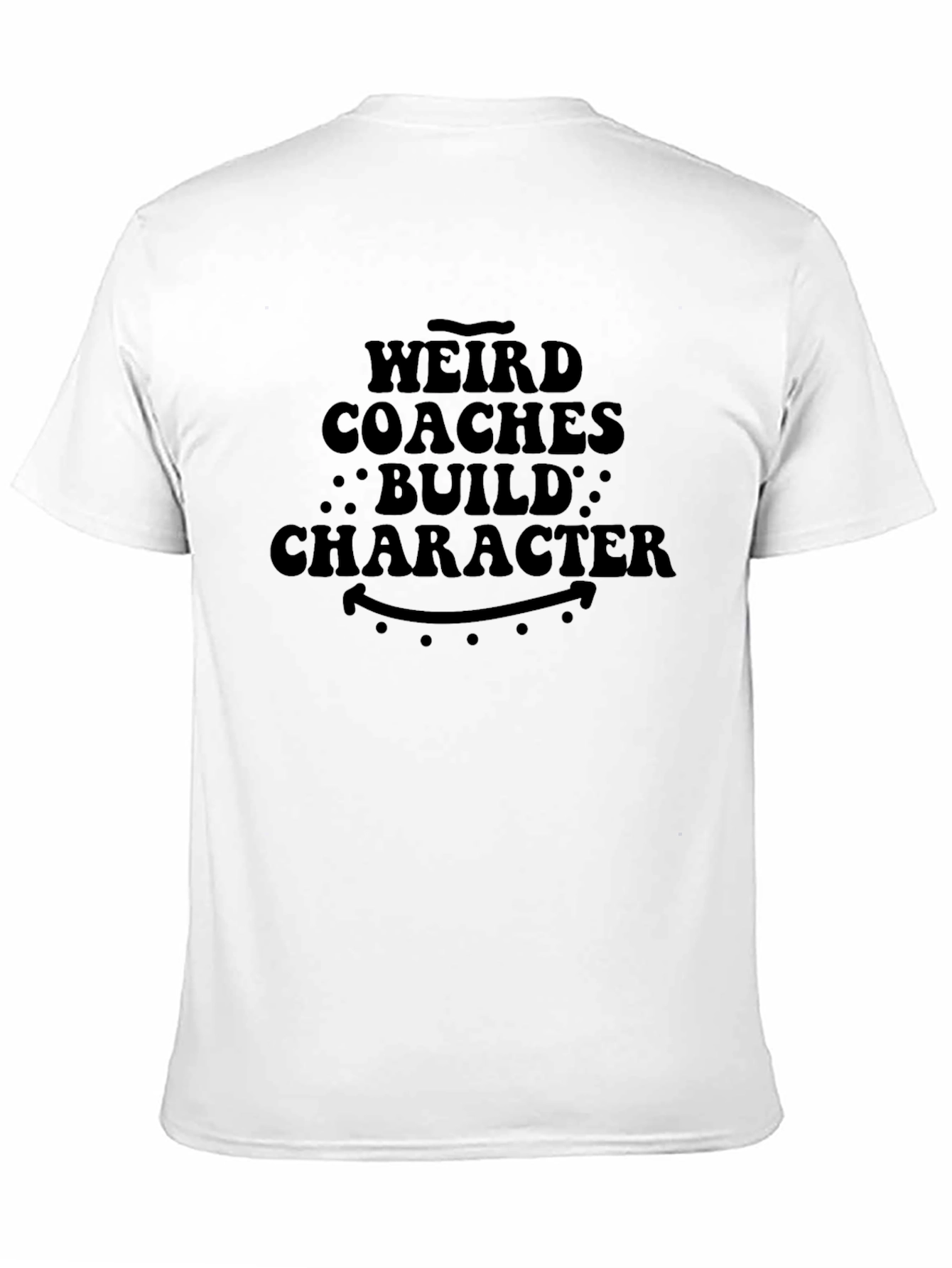 Black Weird Coaches Build Character T-Shirt - Funny Tee view 11