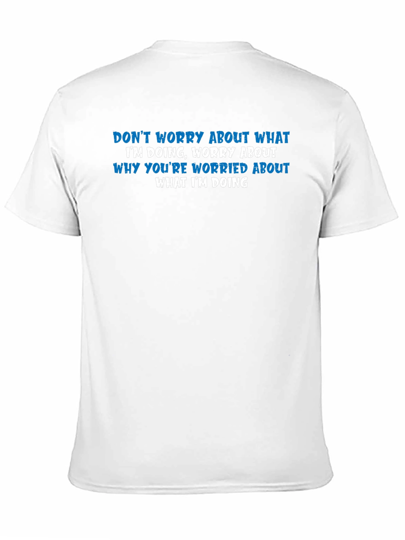 Black Humorous Graphic Tee: Don't Worry About What I'm Doing T-Shirt view 11