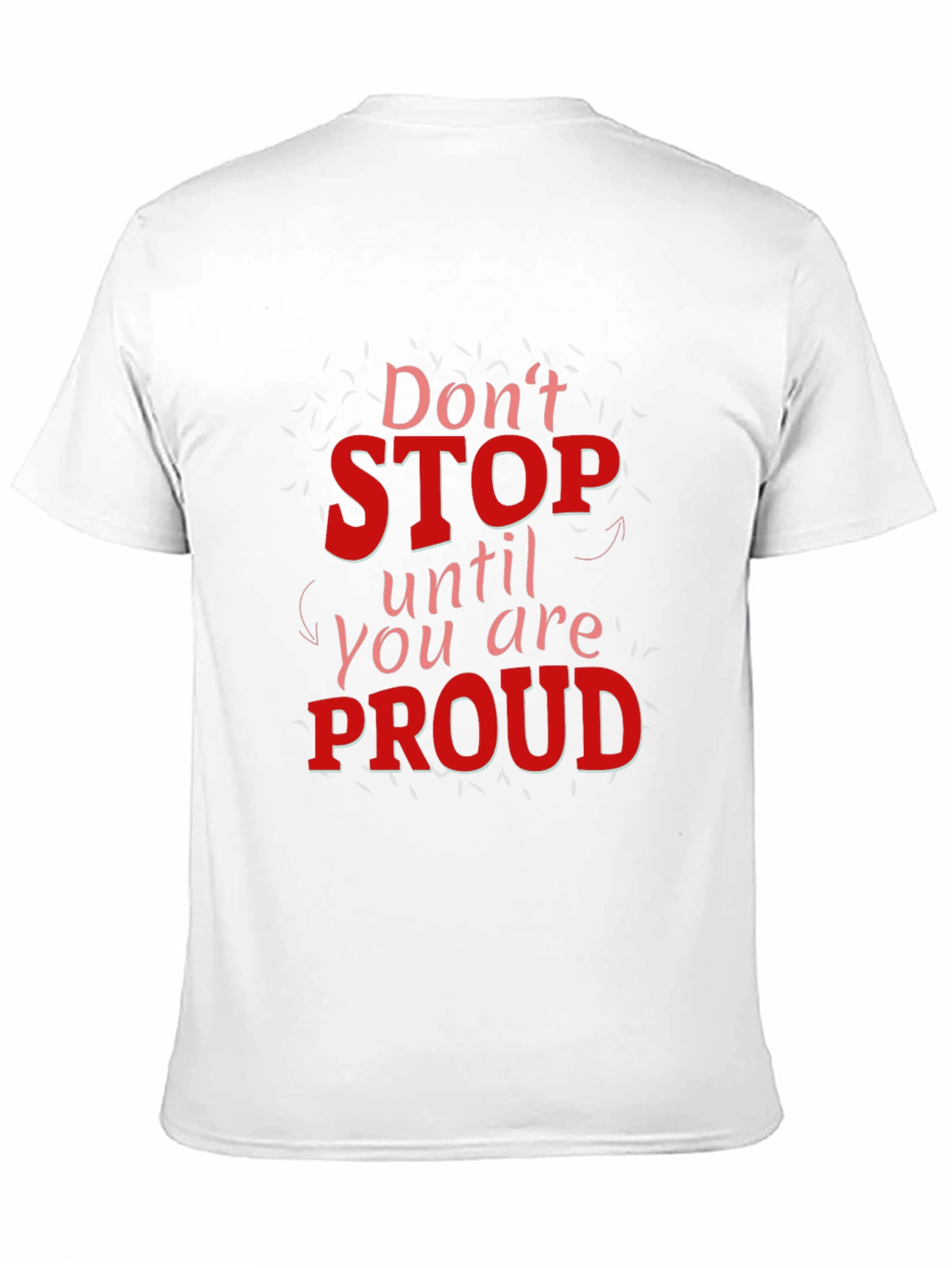 Black Motivational Graphic Tee - Don't Stop Until You Are Proud view 11