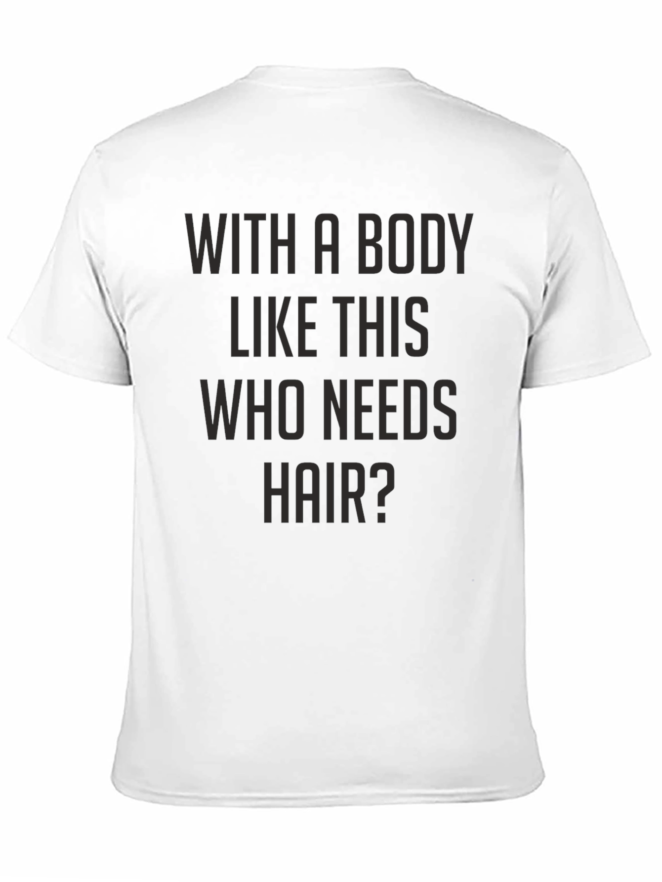 Black Funny Bald Guy T-Shirt - With A Body Like This Who Needs Hair view 11