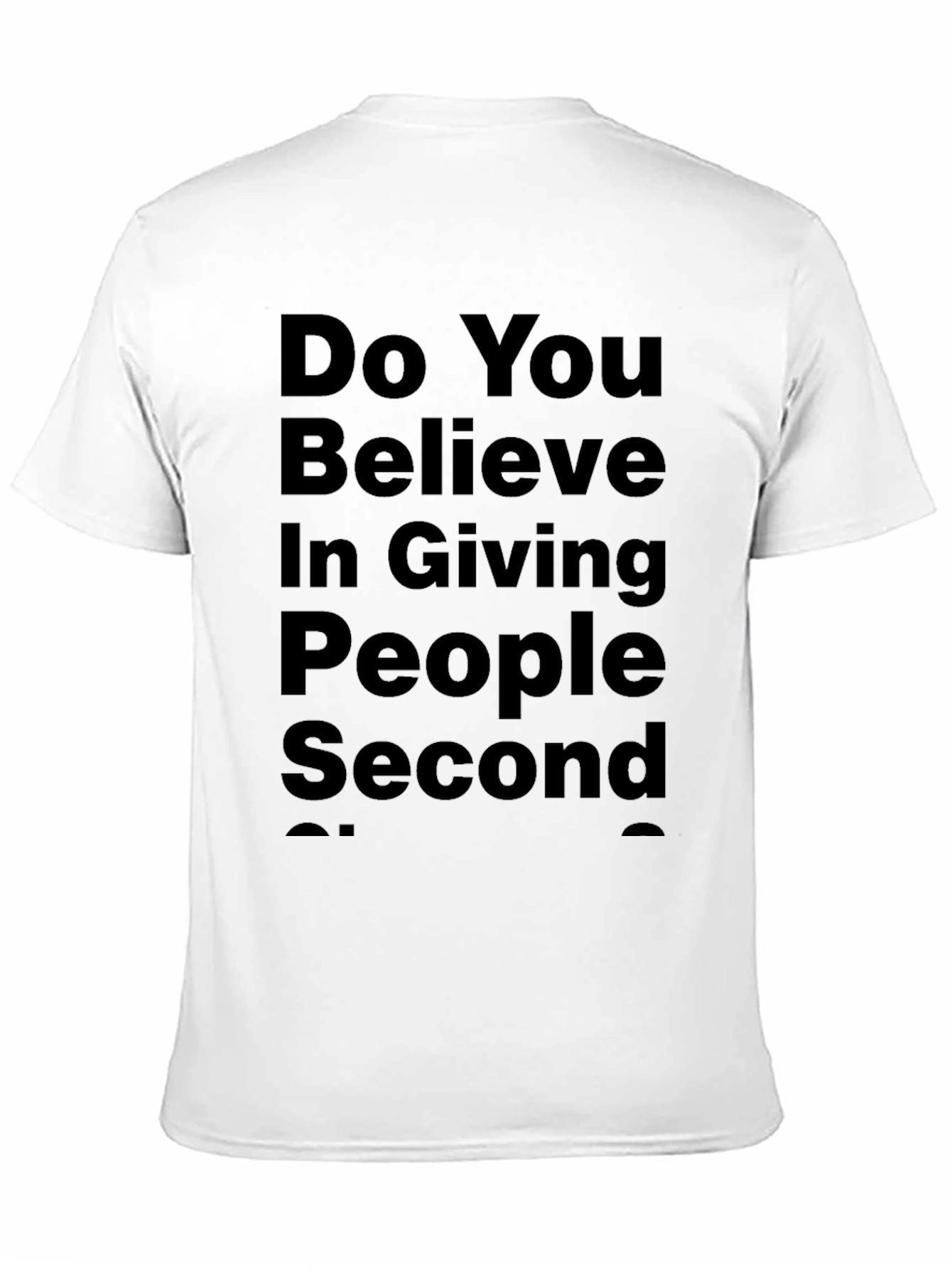 Black Do You Believe in Giving People Second Chances Black T-Shirt view 11