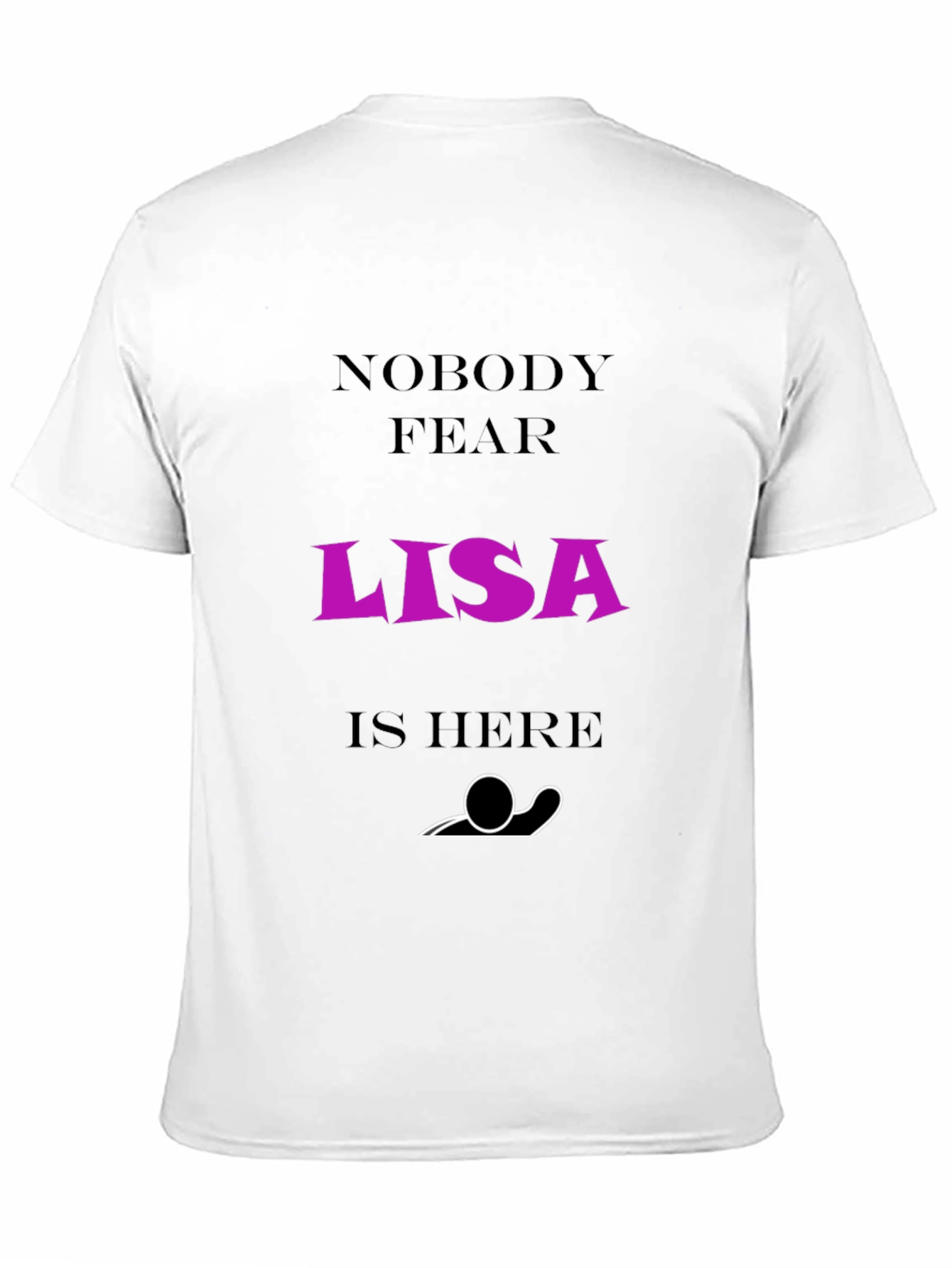 Black Nobody Fear Lisa Is Here T-Shirt - Funny Graphic Tee view 11