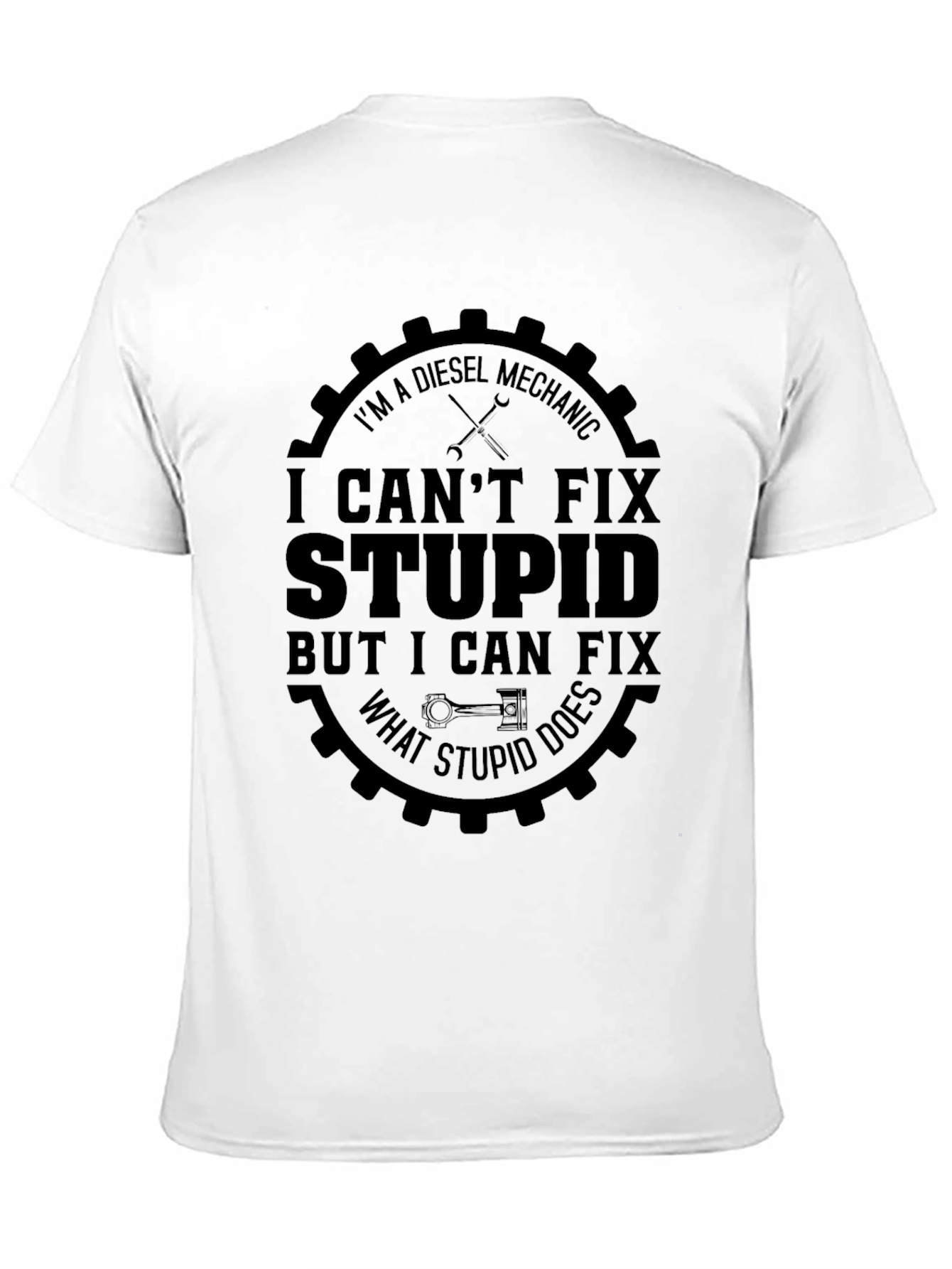 Black Diesel Mechanic T-Shirt: I Can't Fix Stupid! view 11