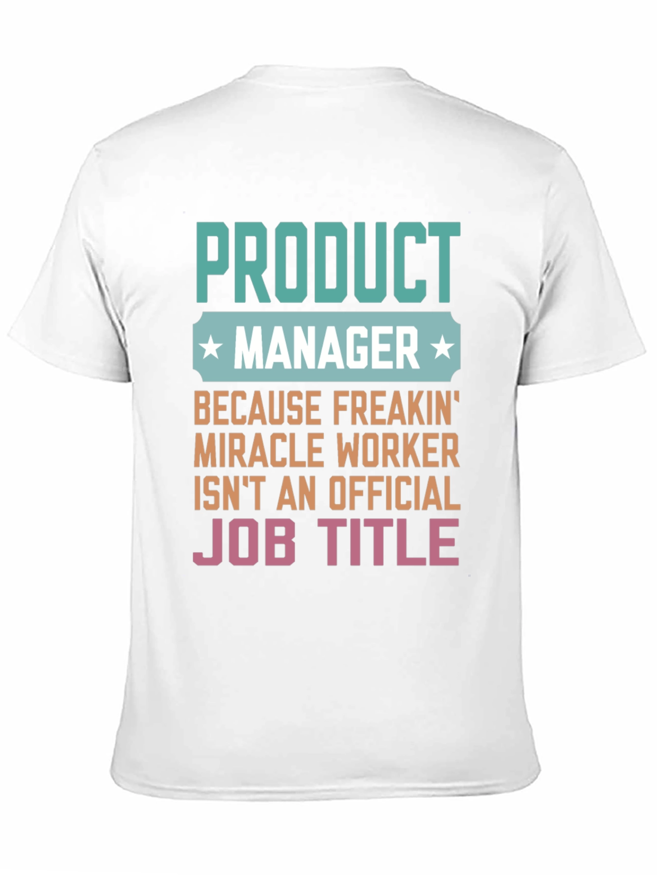 Black Product Manager Miracle Worker Funny Graphic T-Shirt view 11