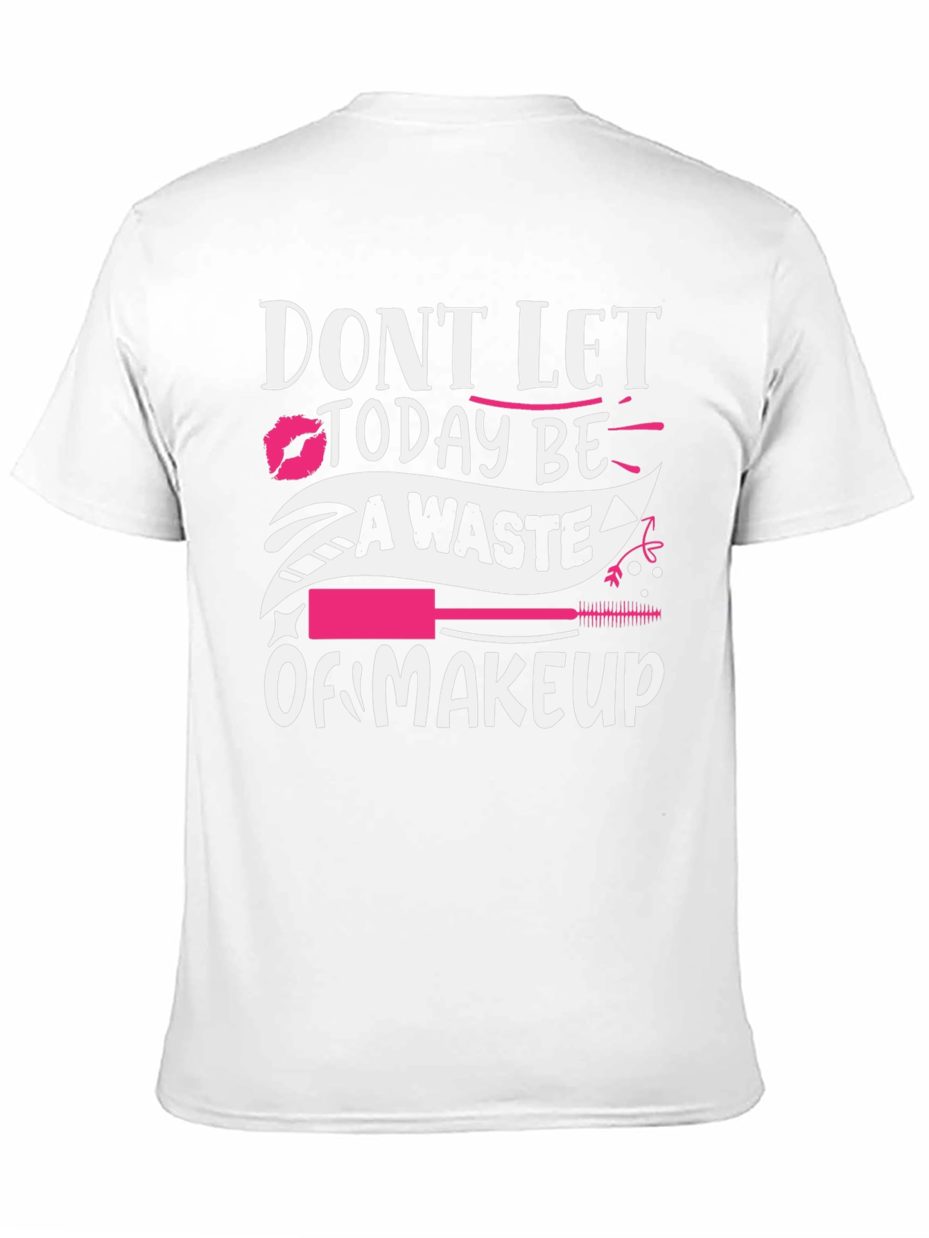 Black Makeup Lover T-Shirt - Don't Let Today Be A Waste view 11