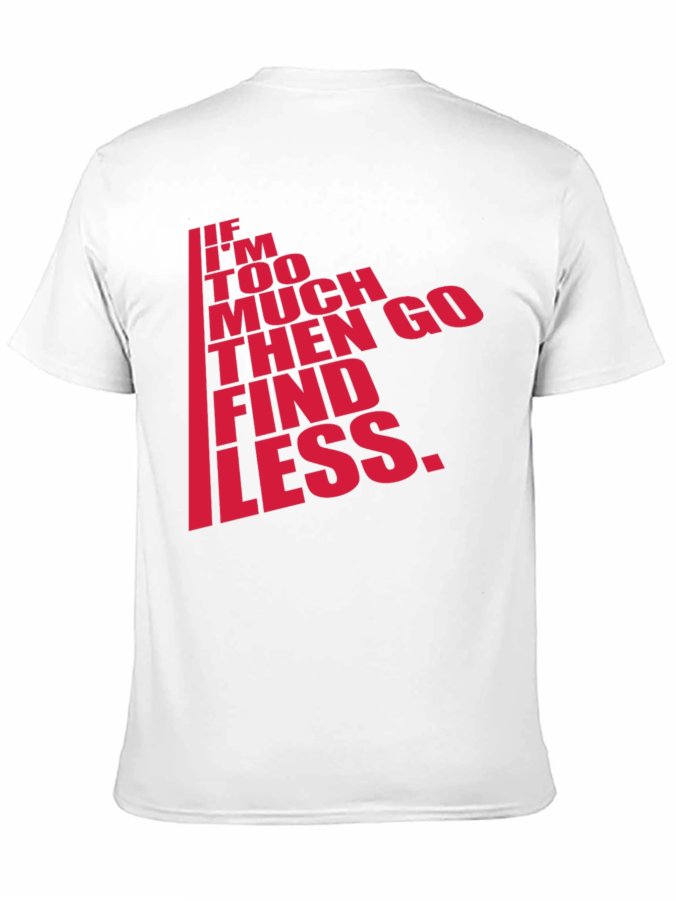 Black Men's Black T-Shirt - "If I'm Too Much, Find Less" view 11