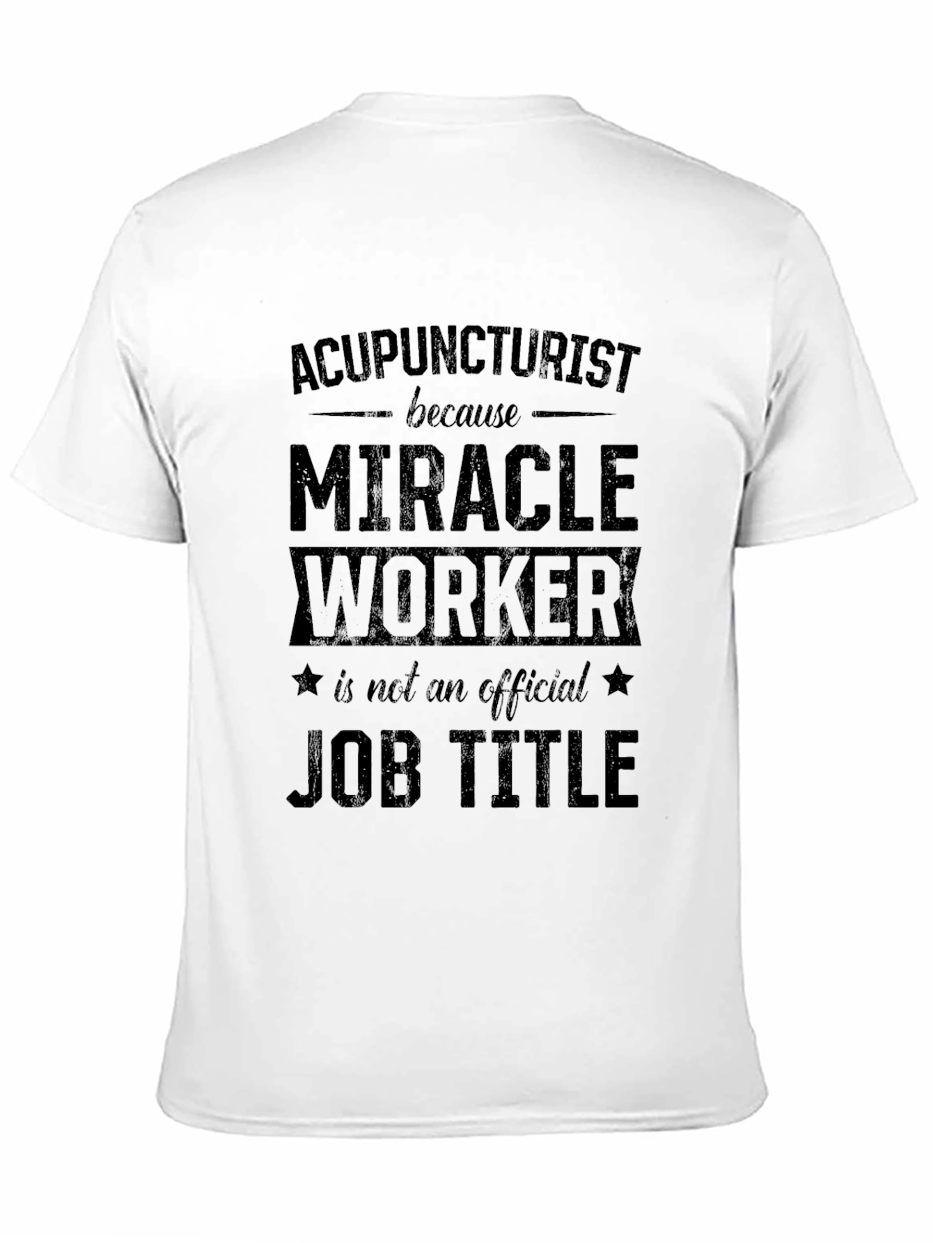 Black Acupuncturist Miracle Worker Job Title Graphic T-Shirt view 11