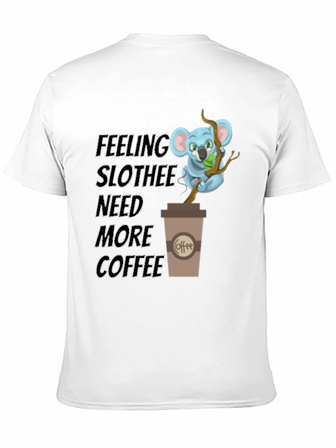 Black Feeling Slothee Need More Coffee T-Shirt view 11