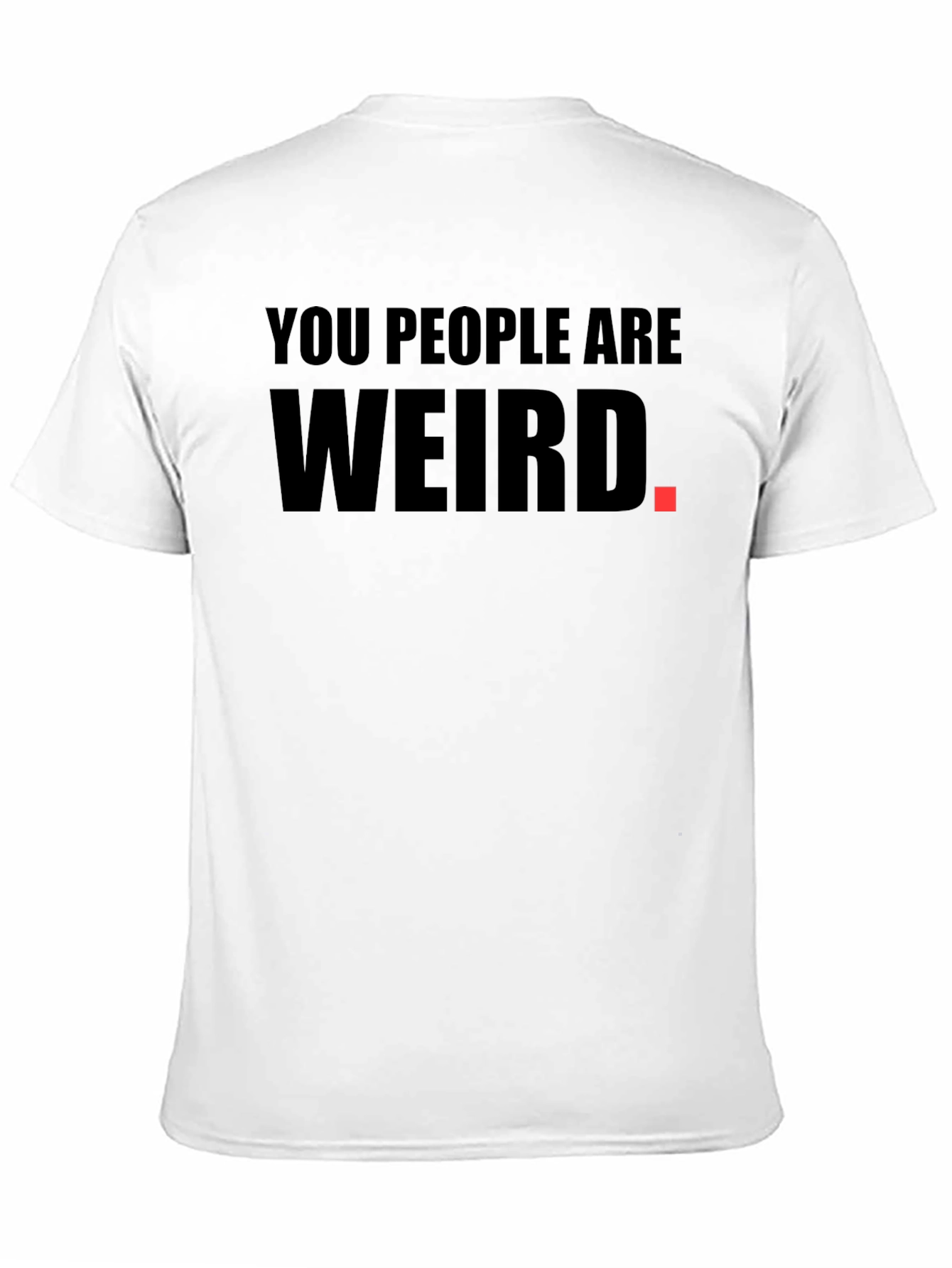 Black You People Are Weird Graphic T-Shirt view 11