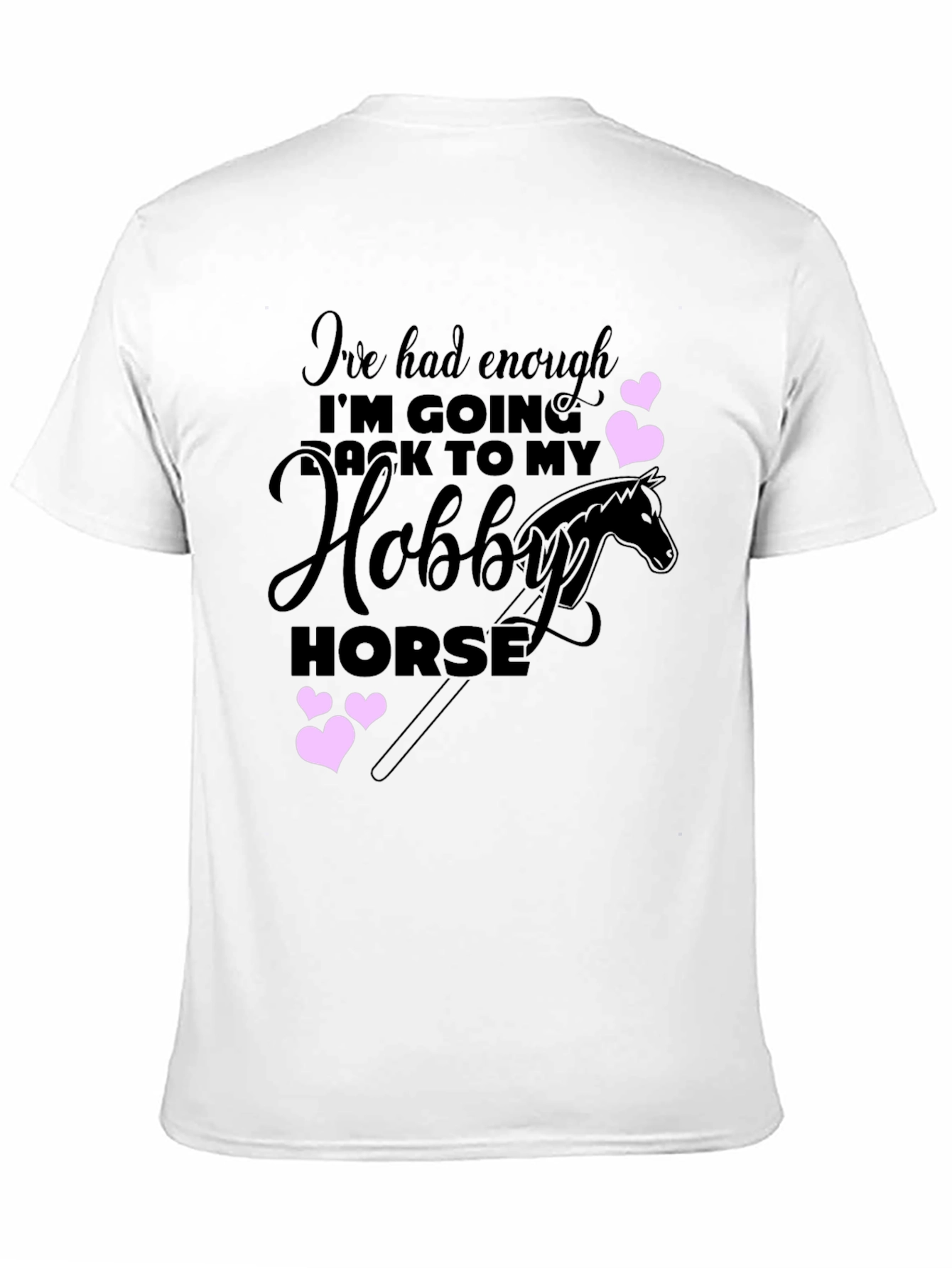Black Hobby Horse T-Shirt - Enough, Going Back to My Hobby Horse view 11