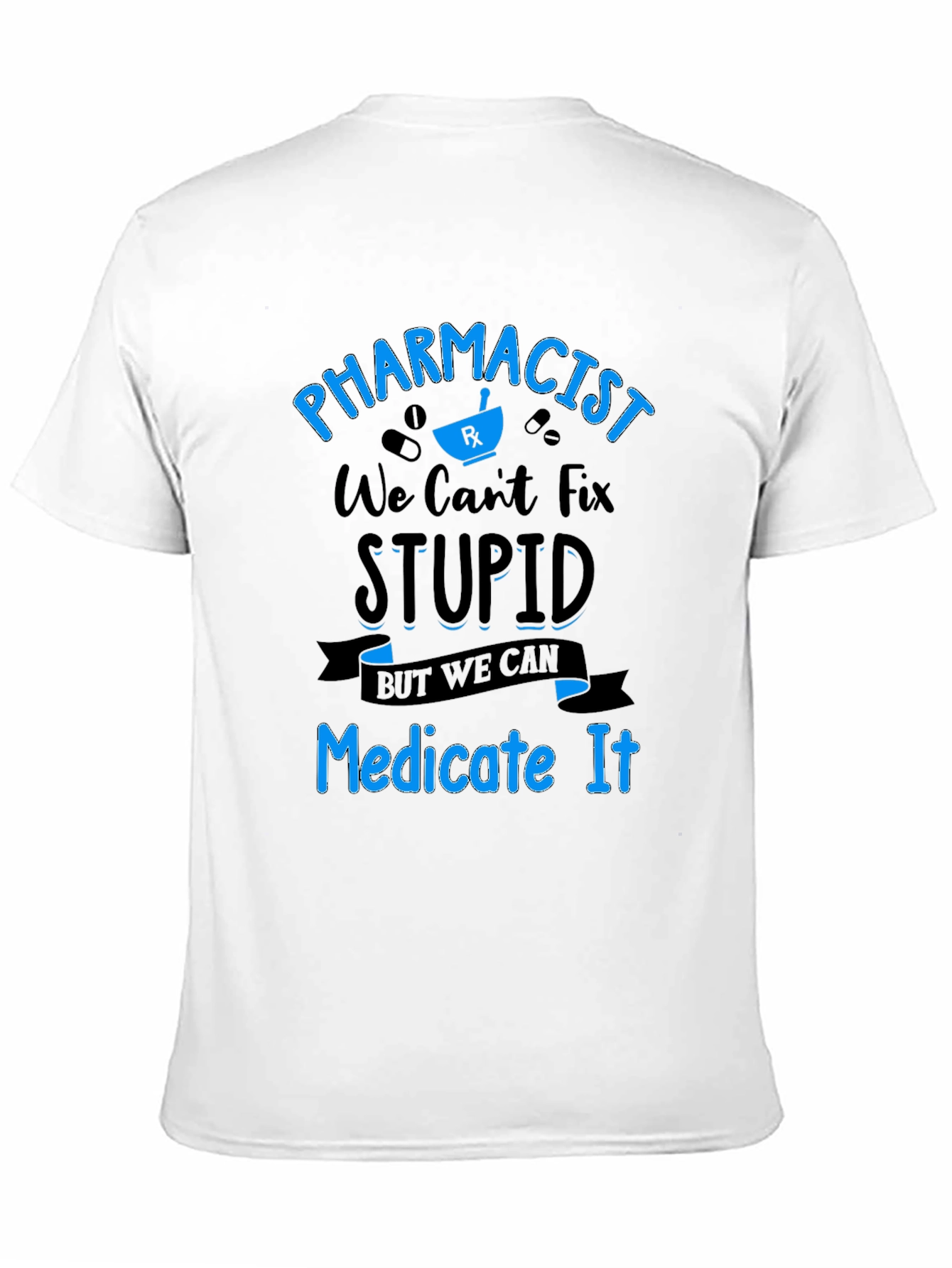Black Pharmacist Humor T-Shirt - We Can Medicate Stupid! view 11