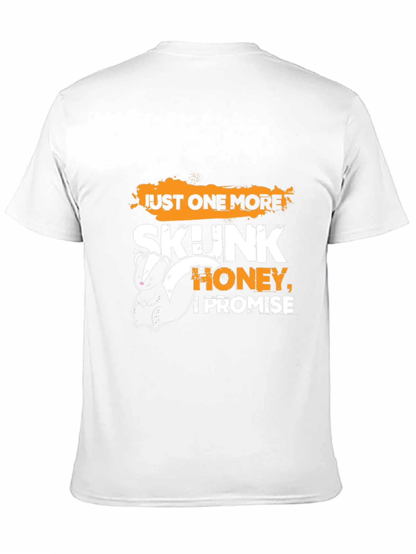 Black Just One More Skunk, Honey, I Promise T-Shirt view 11