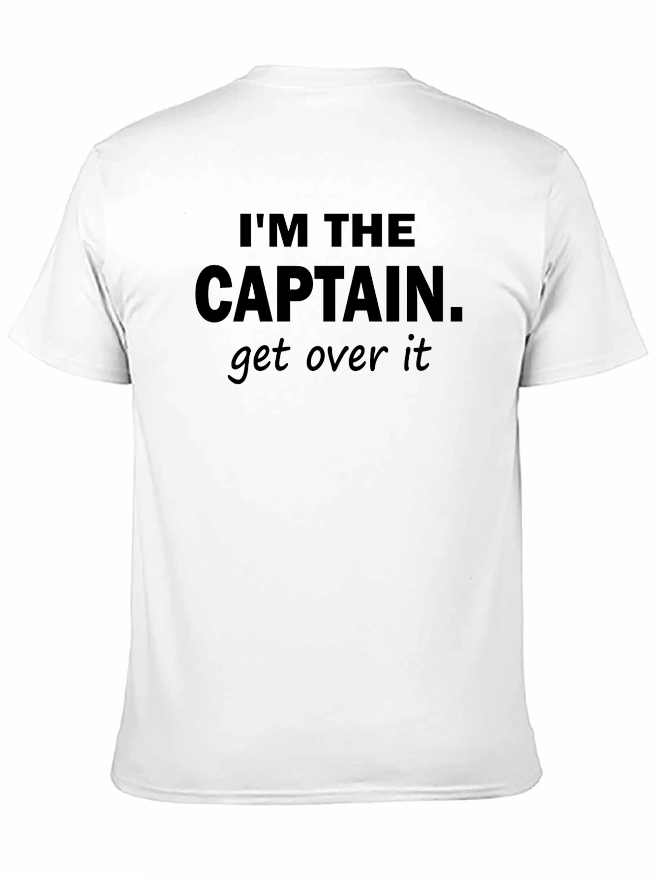 Black I'm the Captain Get Over It - Novelty Tee view 11