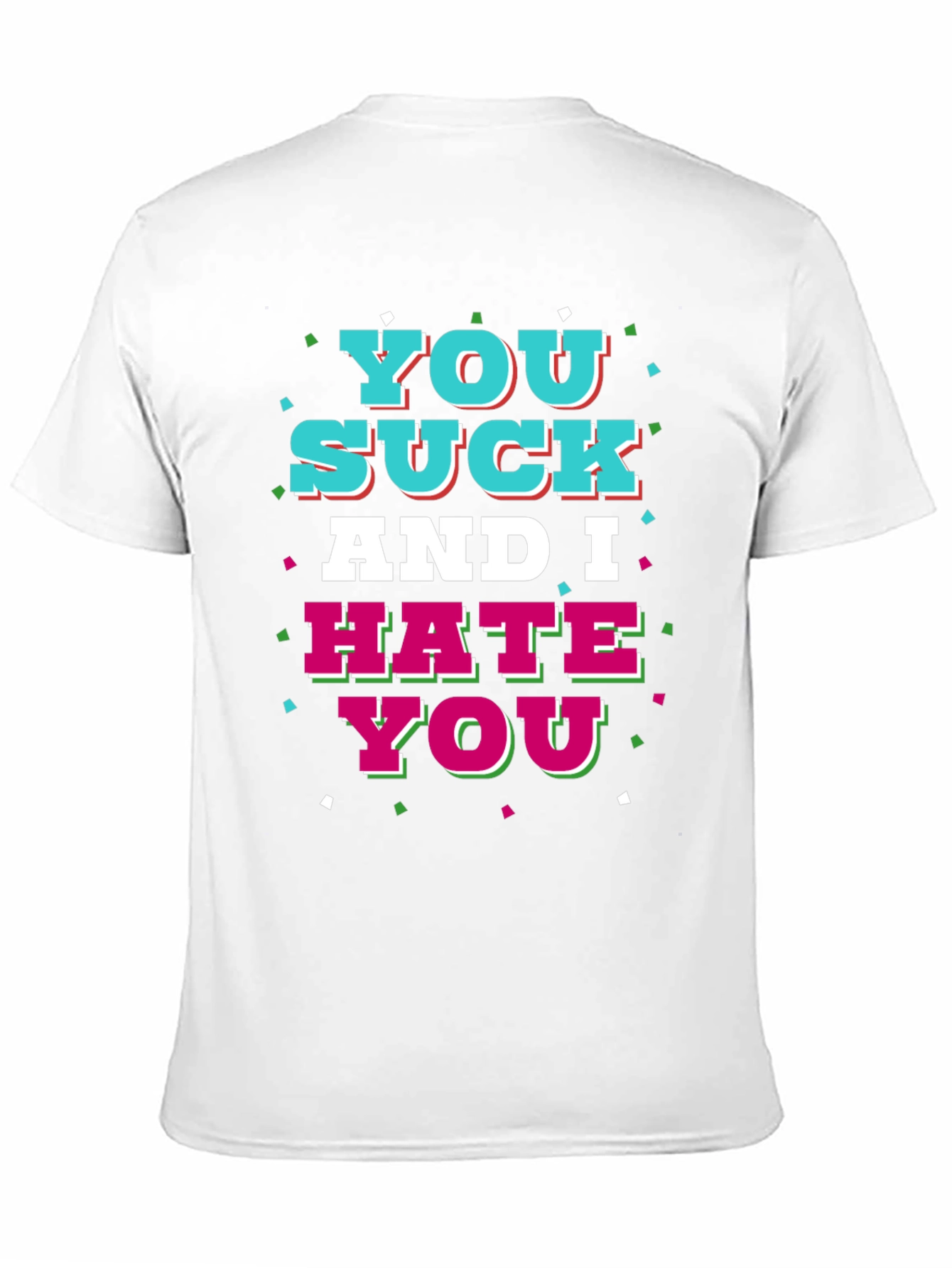Black You Suck and I Hate You Graphic T-Shirt view 11