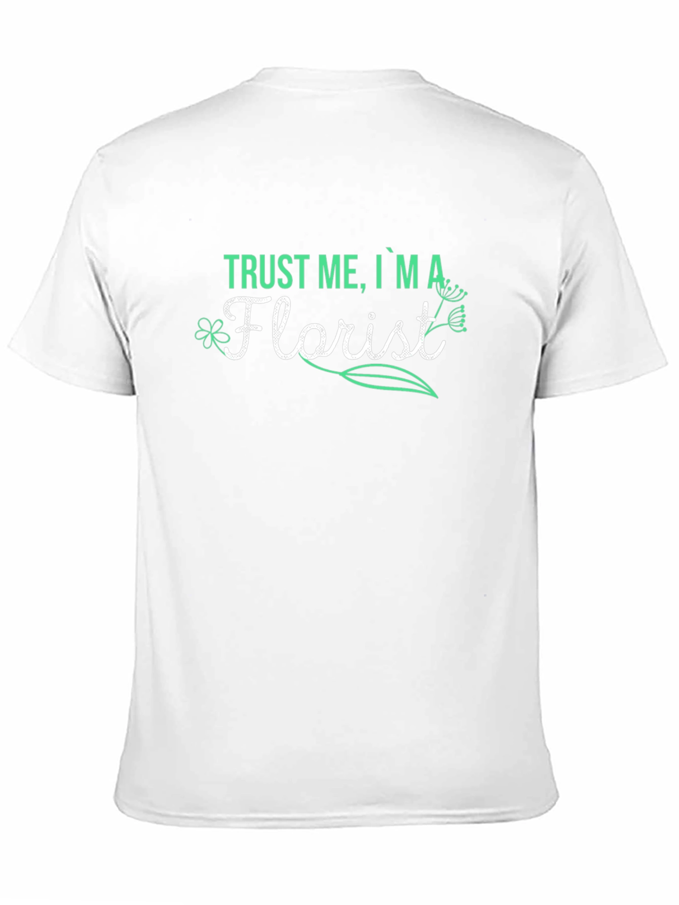 Black Trust Me, I'm A Florist T-Shirt view 11
