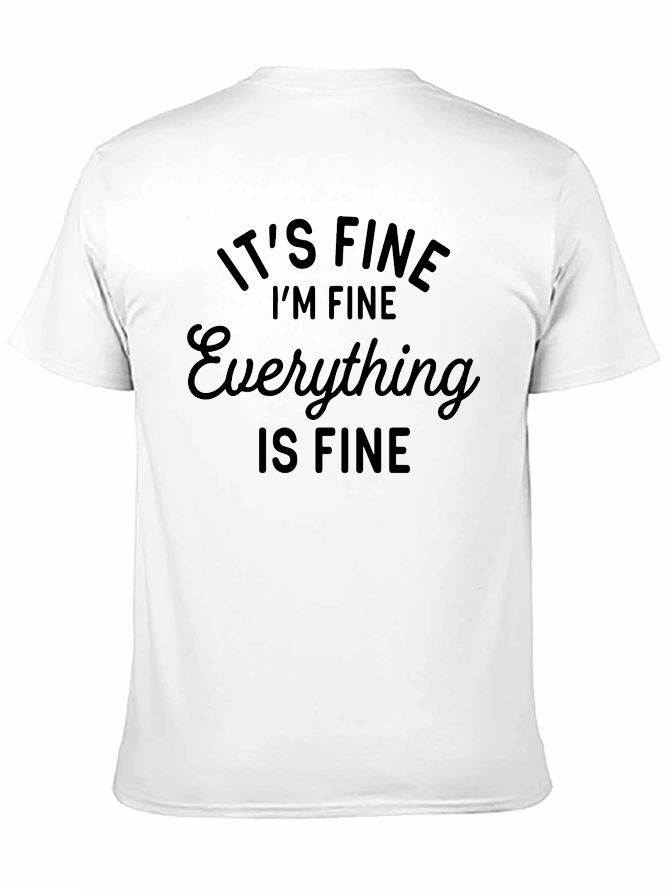 Black It's Fine I'm Fine Everything is Fine T-Shirt view 11