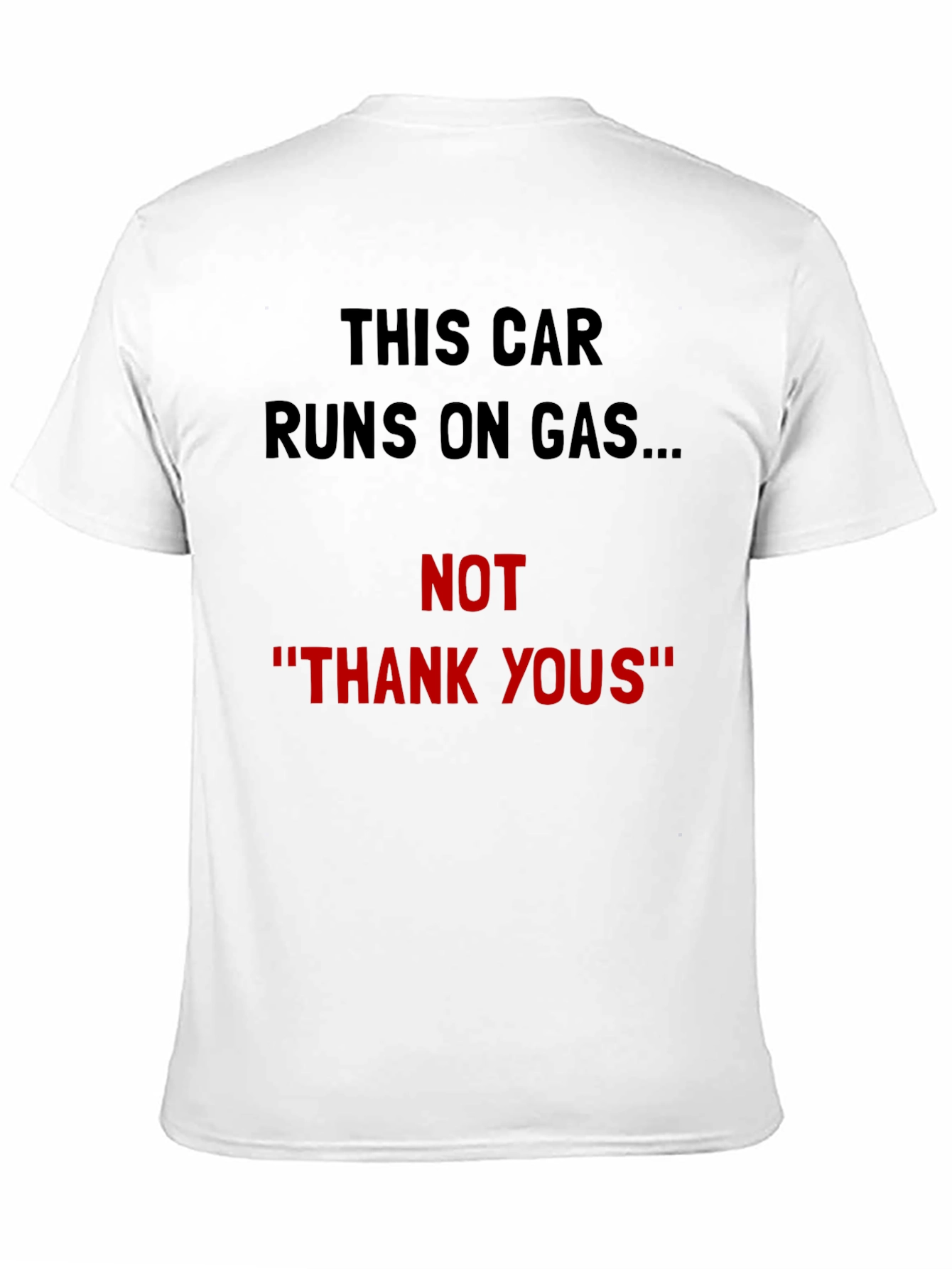 Black Funny Car T-Shirt - Runs on Gas Not Thank Yous! view 11