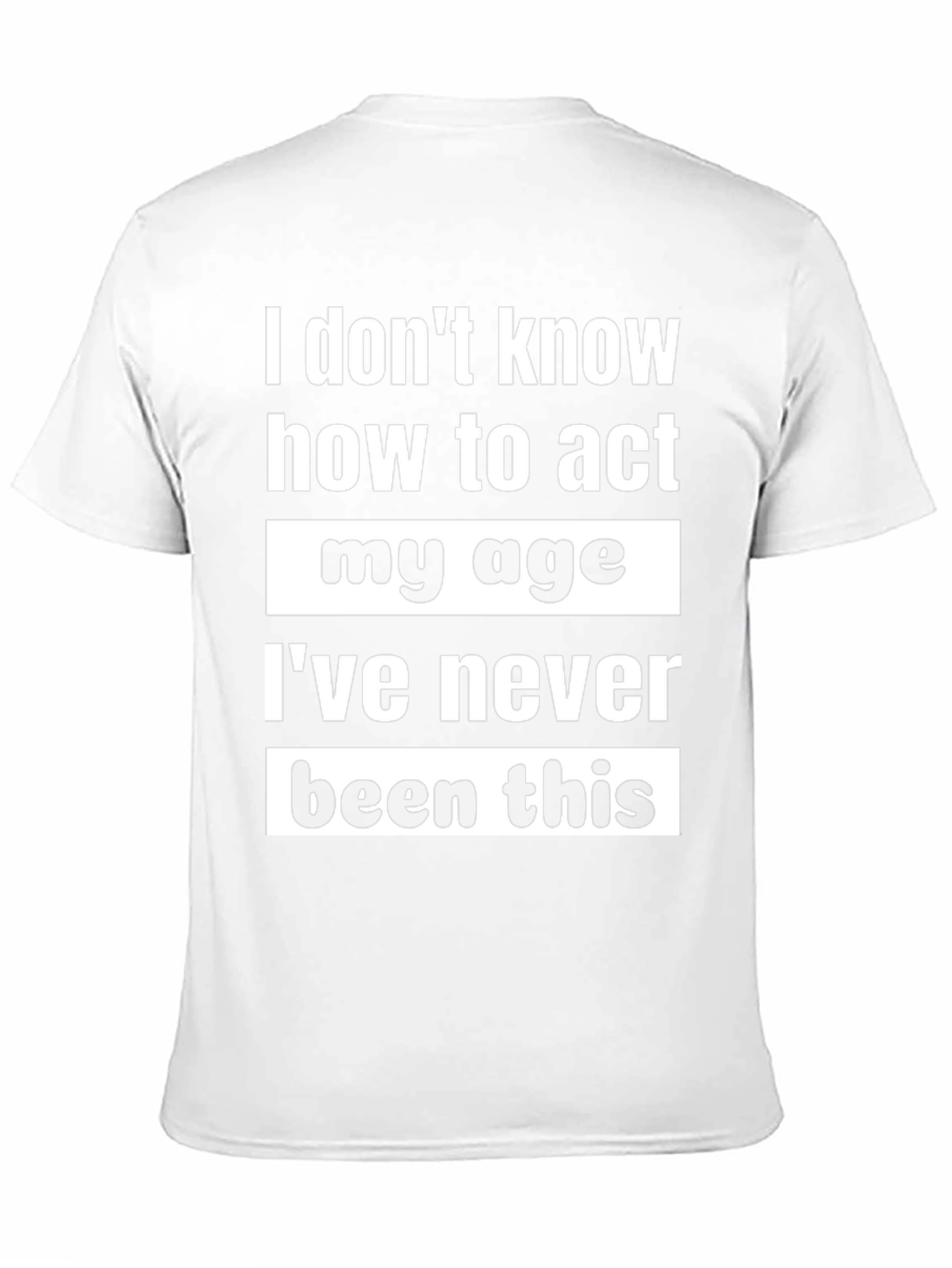 Black Funny "I Don't Know How to Act My Age" Graphic Tee view 11