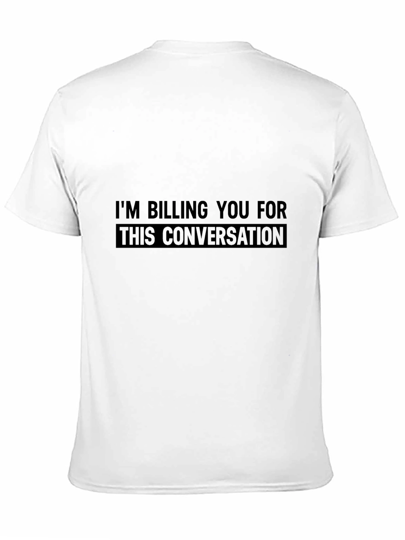Black I'm Billing You For This Conversation T-Shirt view 11