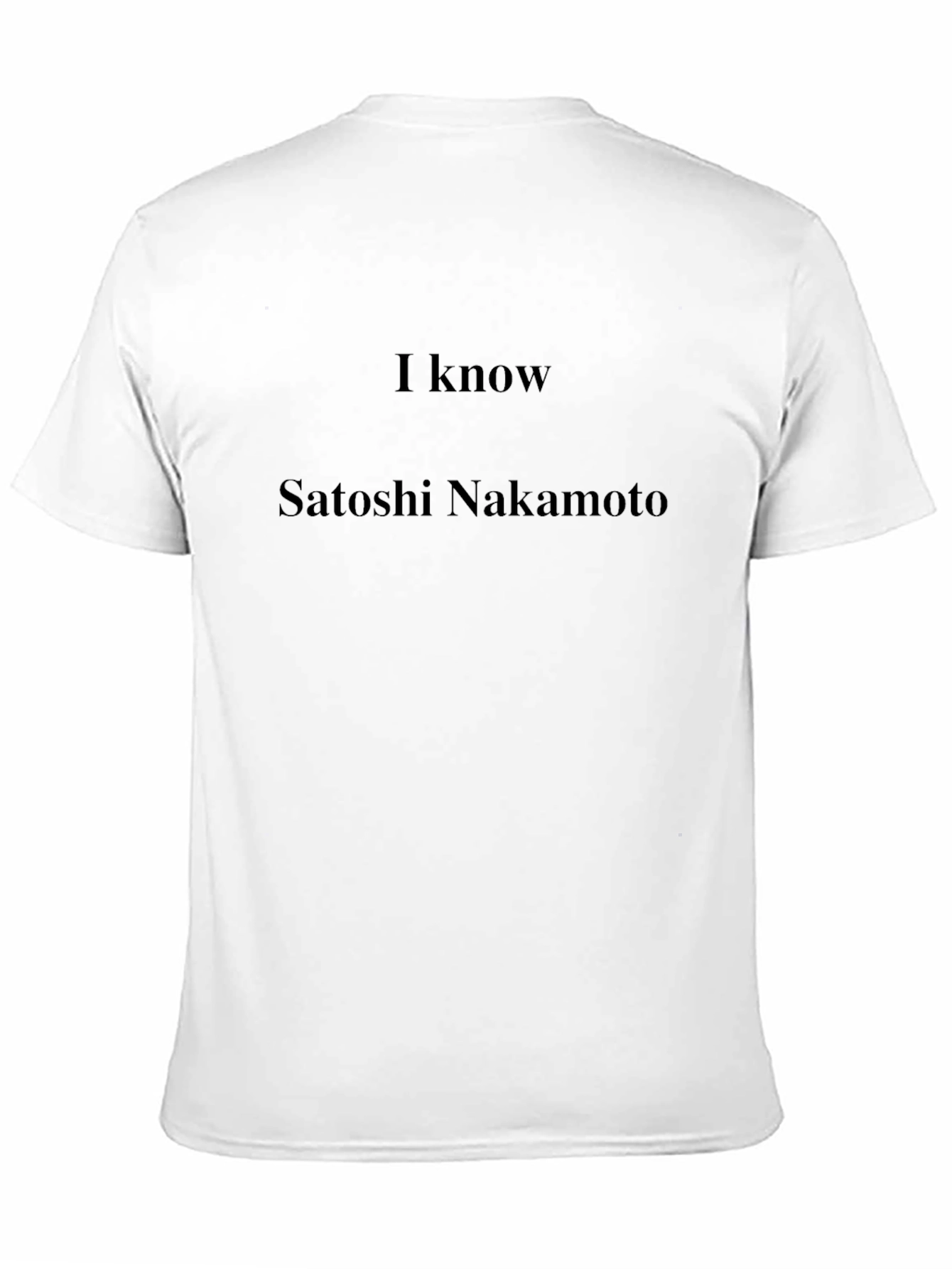 Black I Know Satoshi Nakamoto T-Shirt - Crypto Humor Tee view 11