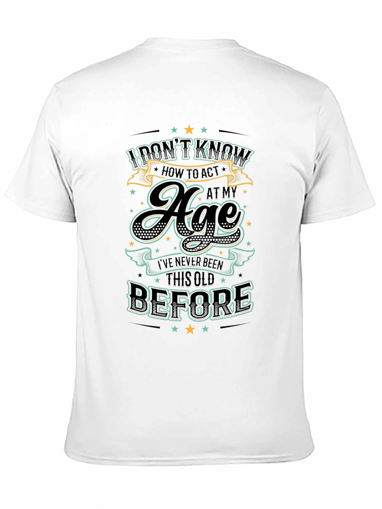 Black Funny Age Humor T-Shirt - "I Don't Know How to Act" view 11