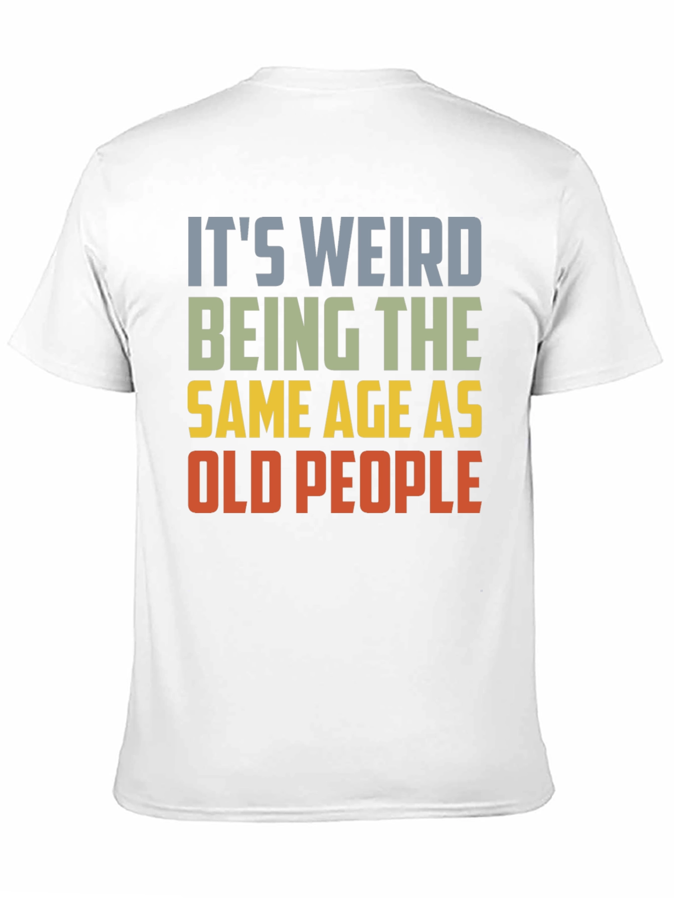 Black It's Weird Being The Same Age As Old People T-Shirt view 11