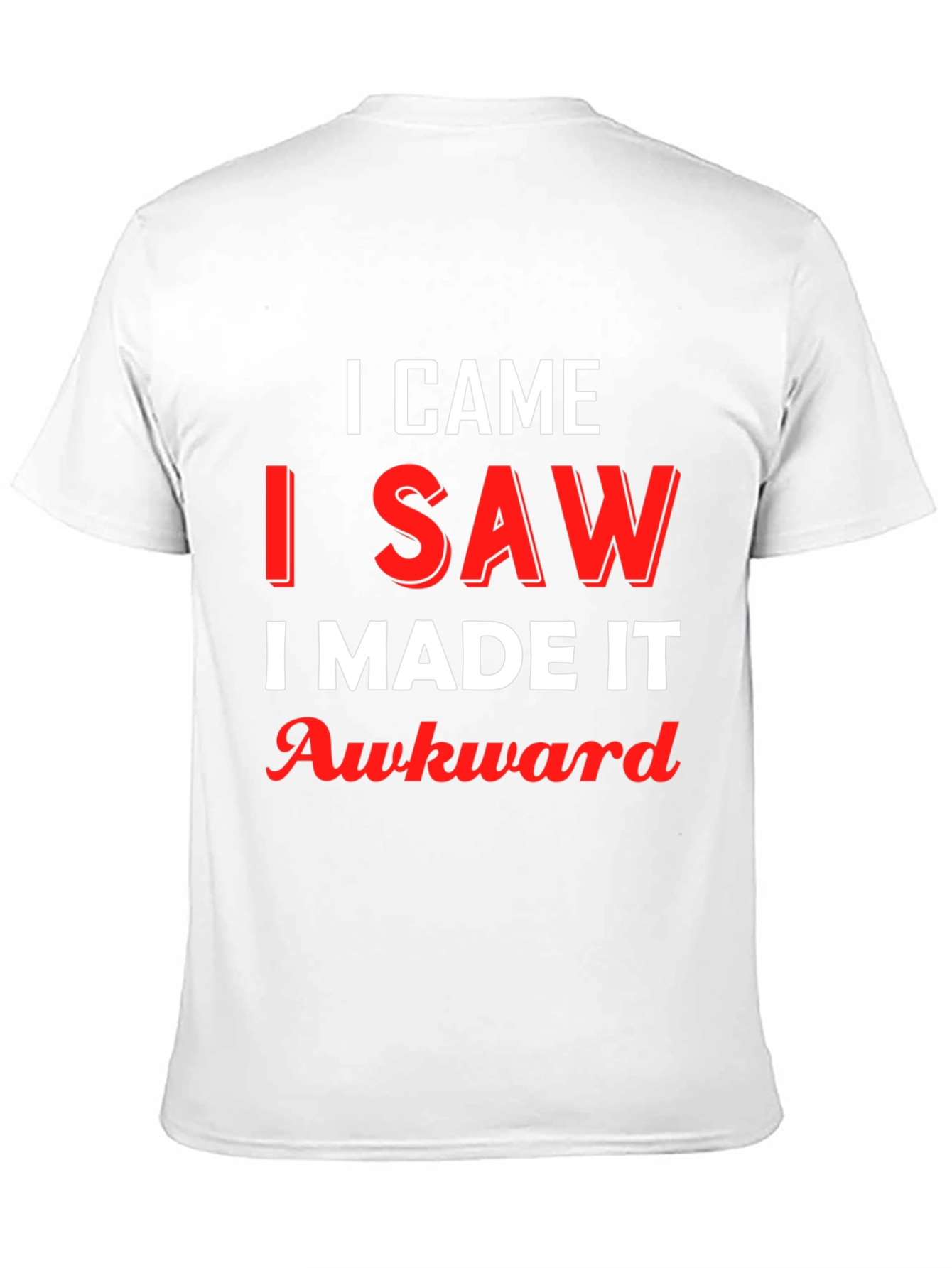 Black I Came I Saw I Made It Awkward Graphic Tee view 11