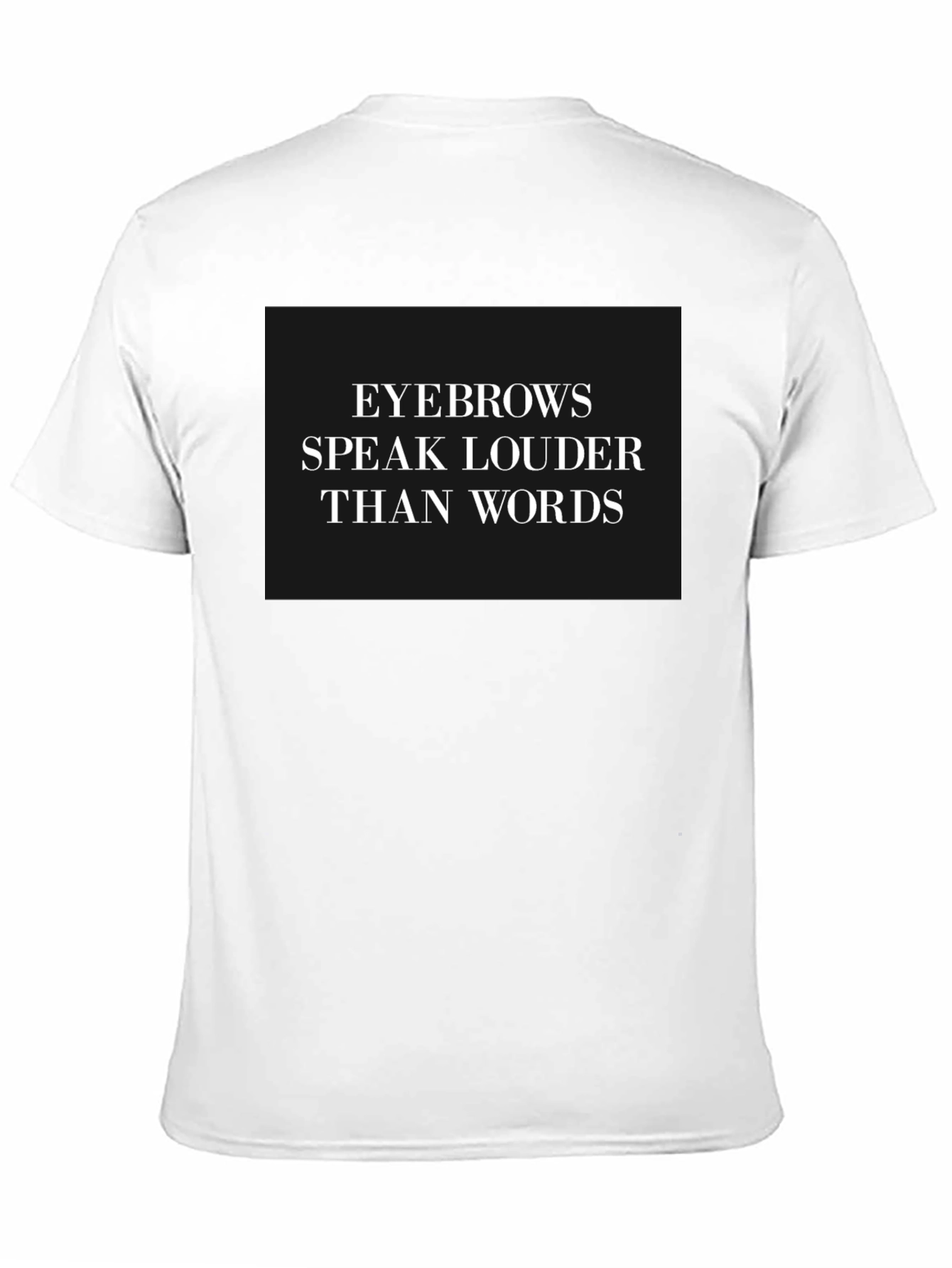 Black Eyebrows Speak Louder T-Shirt - Stylish Graphic Tee view 11
