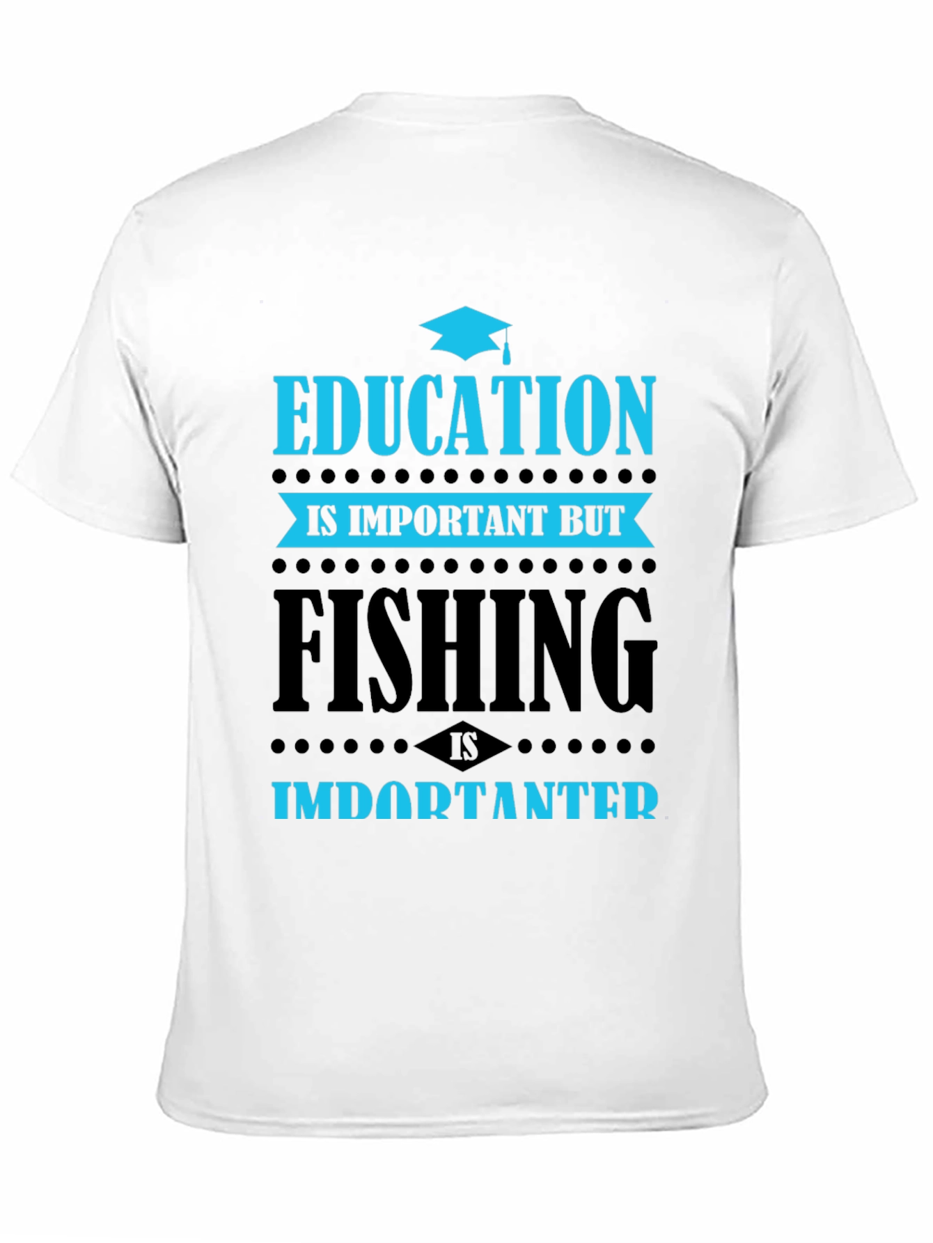 Black Education vs. Fishing T-Shirt - Importanter view 11